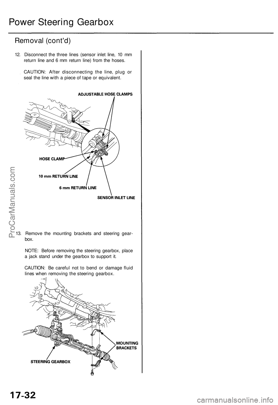 ACURA RL KA9 1996  Service Repair Manual 
Power Steering Gearbox

Removal (cont'd)

12. Disconnect the three lines (sensor inlet line, 10 mm

return line and 6 mm return line) from the hoses.

CAUTION: After disconnecting the line, plug 