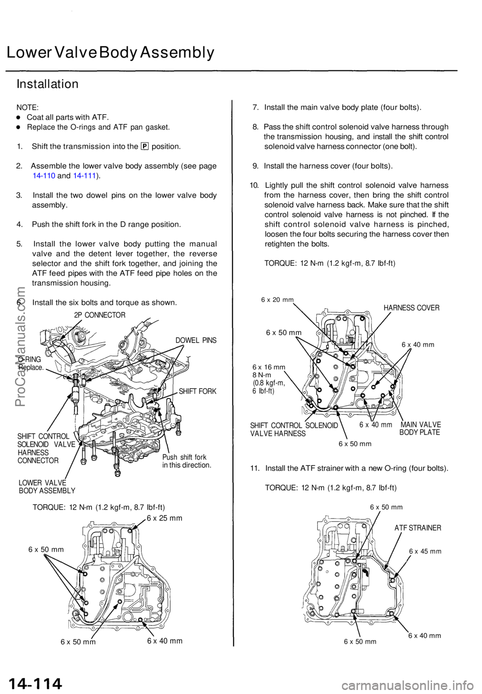 ACURA TL 1995 Service Repair Manual Lower Valv e Bod y Assembl y
Installatio n
NOTE:
Coat al l part s wit h ATF .
Replac e th e O-ring s an d AT F pa n gasket .
1. Shif t th e transmissio n int o th e position .
2 . Assembl e th e lowe ACURA TL 1995 Service Repair Manual Lower Valv e Bod y Assembl y
Installatio n
NOTE:
Coat al l part s wit h ATF .
Replac e th e O-ring s an d AT F pa n gasket .
1. Shif t th e transmissio n int o th e position .
2 . Assembl e th e lowe