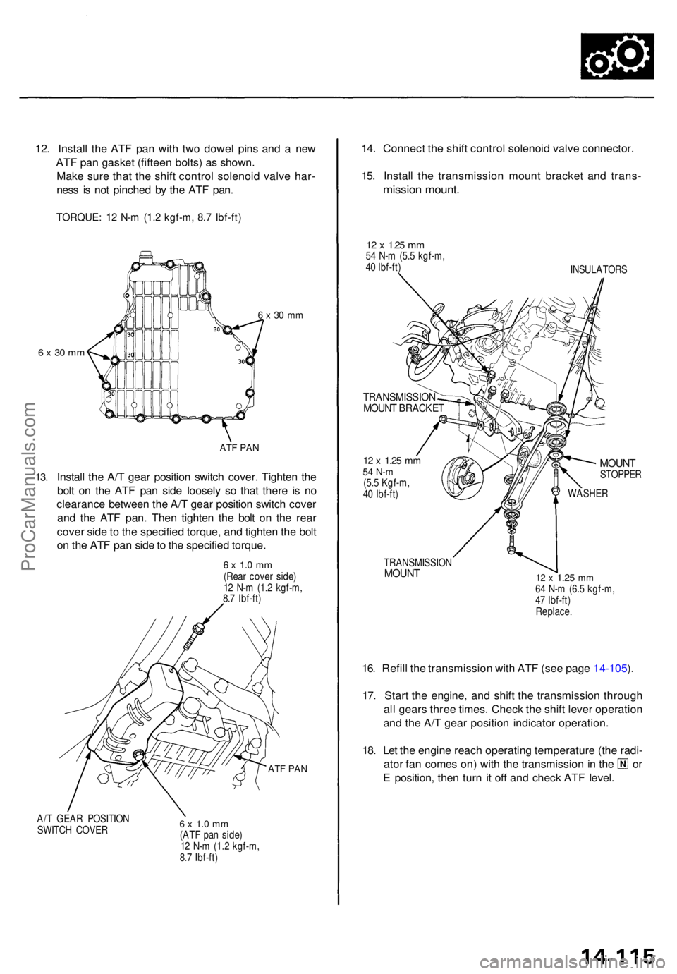ACURA TL 1995 Service Repair Manual 12. Instal l th e AT F pa n wit h tw o dowe l pin s an d a ne w
AT F pa n gaske t (fiftee n bolts ) a s shown .
Mak e sur e tha t th e shif t contro l solenoi d valv e har -
nes s i s no t pinche d b ACURA TL 1995 Service Repair Manual 12. Instal l th e AT F pa n wit h tw o dowe l pin s an d a ne w
AT F pa n gaske t (fiftee n bolts ) a s shown .
Mak e sur e tha t th e shif t contro l solenoi d valv e har -
nes s i s no t pinche d b