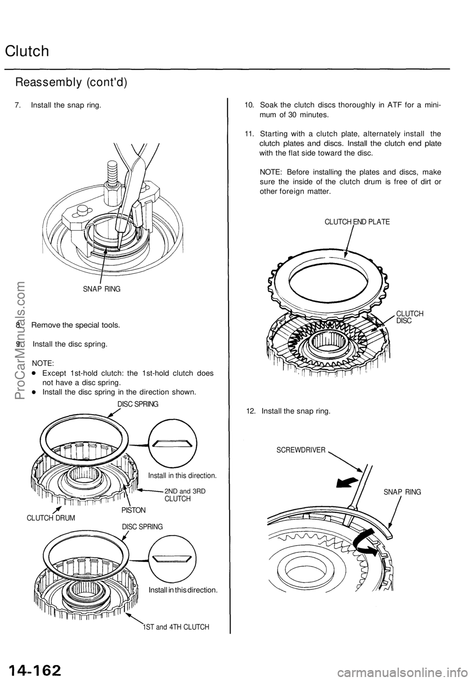 ACURA TL 1995 Service Repair Manual
Clutch
Reassembly (cont'd)
7. Install the snap ring.
SNAP RING
8. Remove the special tools.
9. Install the disc spring.
NOTE:
Except 1st-hold clutch: the 1st-hold clutch does
not have a d ACURA TL 1995 Service Repair Manual
Clutch
Reassembly (cont'd)
7. Install the snap ring.
SNAP RING
8. Remove the special tools.
9. Install the disc spring.
NOTE:
Except 1st-hold clutch: the 1st-hold clutch does
not have a d