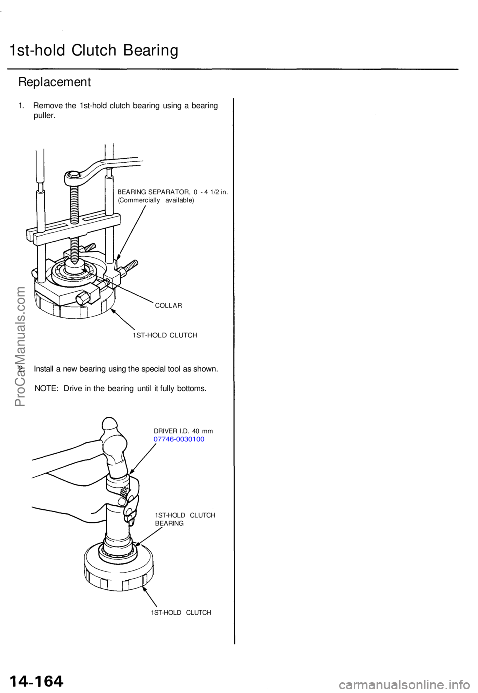 ACURA TL 1995 Service Repair Manual 1st-hold Clutc h Bearin g
Replacemen t
1. Remov e th e 1st-hol d clutc h bearin g usin g a bearin g
puller.
BEARIN G SEPARATOR , 0 - 4 1/ 2 in .
(Commerciall y available )
COLLA R
1ST-HOL D CLUTC H
ACURA TL 1995 Service Repair Manual 1st-hold Clutc h Bearin g
Replacemen t
1. Remov e th e 1st-hol d clutc h bearin g usin g a bearin g
puller.
BEARIN G SEPARATOR , 0 - 4 1/ 2 in .
(Commerciall y available )
COLLA R
1ST-HOL D CLUTC H