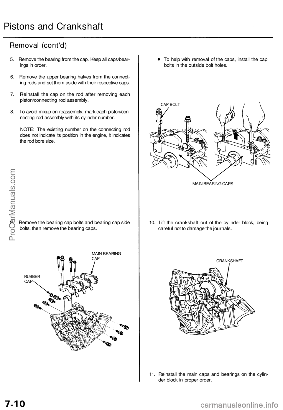 ACURA TL 1995 Service Repair Manual
Pistons and Crankshaft
Removal (cont'd)
5. Remove the bearing from the cap. Keep all caps/bear-
ings in order.
6. Remove the upper bearing halves from the connect-
ing rods and set them asid ACURA TL 1995 Service Repair Manual
Pistons and Crankshaft
Removal (cont'd)
5. Remove the bearing from the cap. Keep all caps/bear-
ings in order.
6. Remove the upper bearing halves from the connect-
ing rods and set them asid