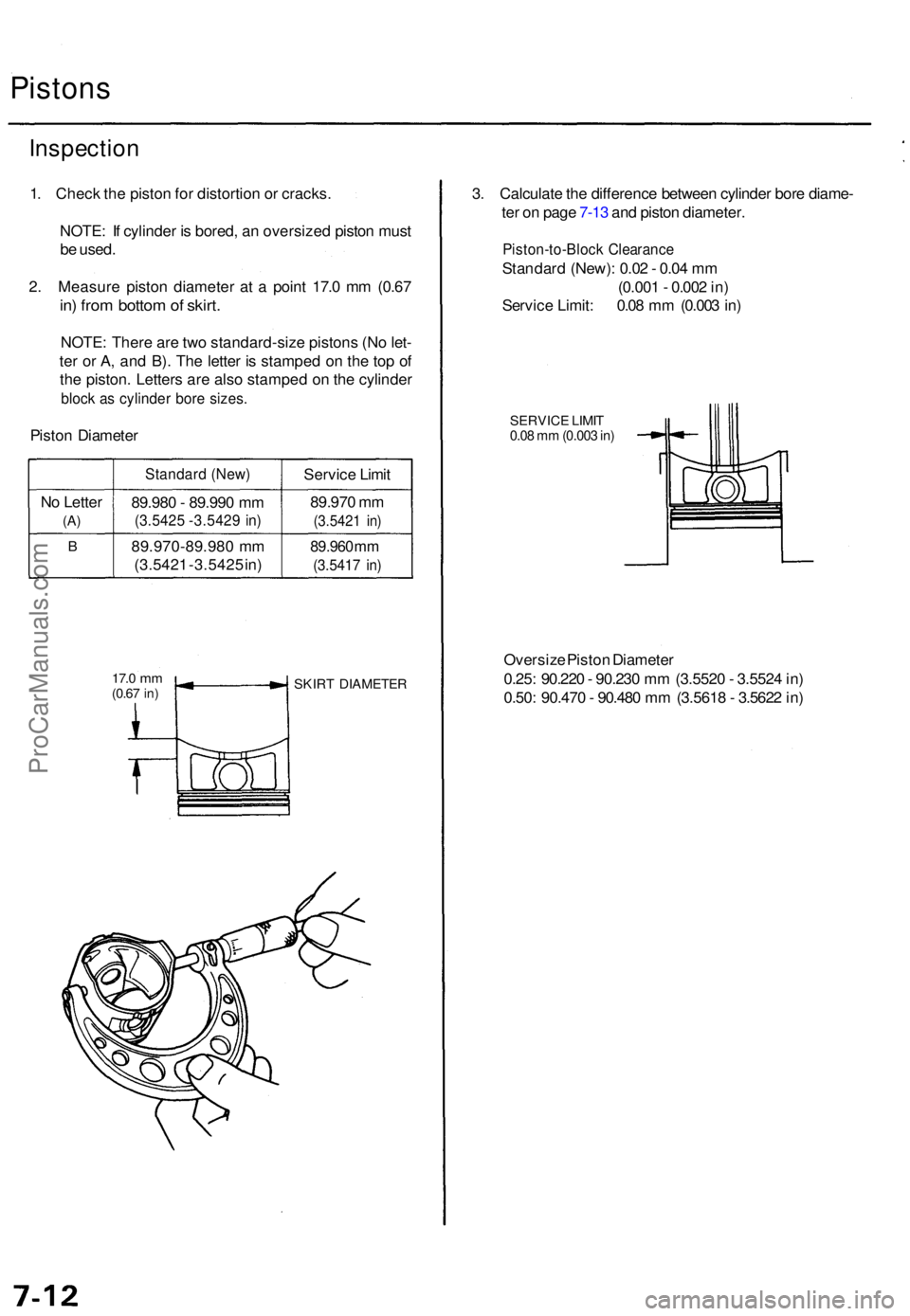 ACURA TL 1995 Service Repair Manual Pistons
Inspectio n
1. Chec k th e pisto n fo r distortio n o r cracks .
NOTE : I f cylinde r i s bored , a n oversize d pisto n mus t
b e used .
2 . Measur e pisto n diamete r a t a poin t 17. 0 m ACURA TL 1995 Service Repair Manual Pistons
Inspectio n
1. Chec k th e pisto n fo r distortio n o r cracks .
NOTE : I f cylinde r i s bored , a n oversize d pisto n mus t
b e used .
2 . Measur e pisto n diamete r a t a poin t 17. 0 m