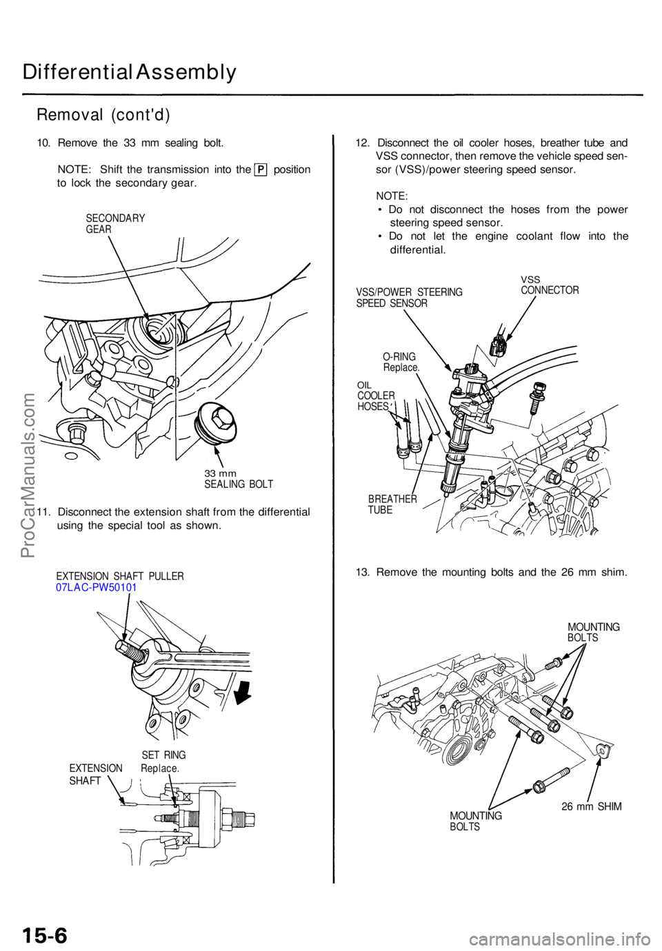 ACURA TL 1995 Service Repair Manual Differential Assembl y
Removal (cont'd )
10. Remov e th e 3 3 m m sealin g bolt .
NOTE : Shif t th e transmissio n int o th e positio n
to loc k th e secondar y gear .
SECONDAR YGEAR
33 m mSEALI ACURA TL 1995 Service Repair Manual Differential Assembl y
Removal (cont'd )
10. Remov e th e 3 3 m m sealin g bolt .
NOTE : Shif t th e transmissio n int o th e positio n
to loc k th e secondar y gear .
SECONDAR YGEAR
33 m mSEALI