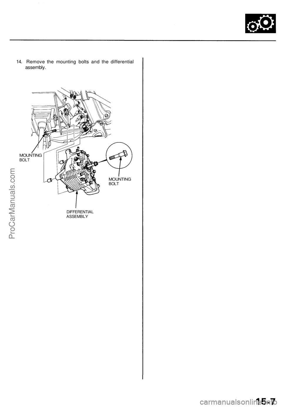 ACURA TL 1995 Service Repair Manual 14. Remov e th e mountin g bolt s an d th e differentia l
assembly .
MOUNTIN GBOLT
MOUNTIN GBOLT
DIFFERENTIA L
ASSEMBL Y
ProCarManuals.com ACURA TL 1995 Service Repair Manual 14. Remov e th e mountin g bolt s an d th e differentia l
assembly .
MOUNTIN GBOLT
MOUNTIN GBOLT
DIFFERENTIA L
ASSEMBL Y
ProCarManuals.com