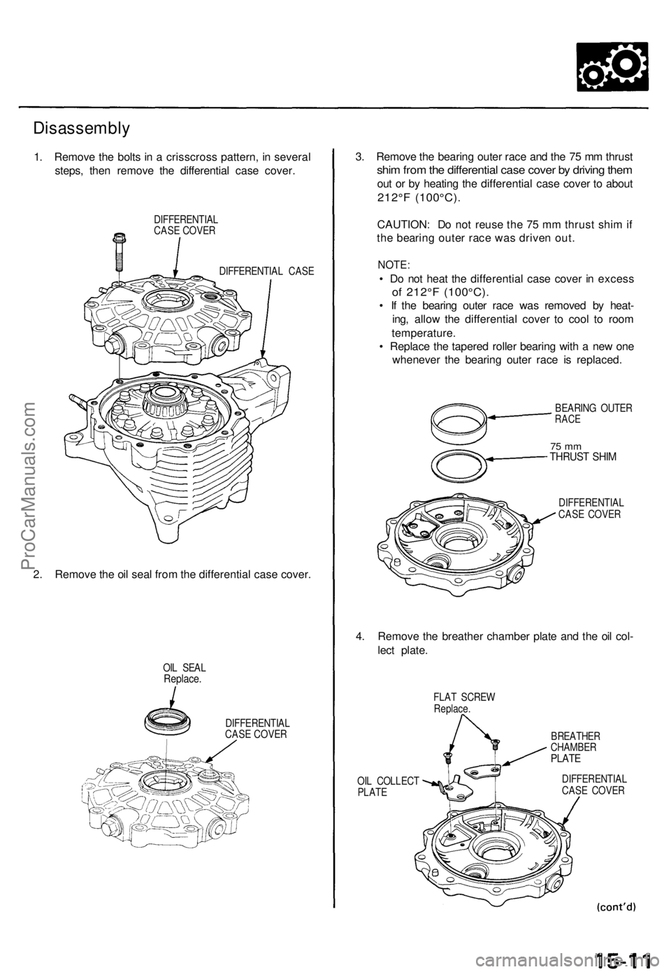 ACURA TL 1995 Service Repair Manual Disassembly
1. Remov e th e bolt s in a crisscros s pattern , i n severa l
steps , the n remov e th e differentia l cas e cover .
DIFFERENTIA L
CAS E COVE R
DIFFERENTIA L CAS E
2. Remov e th e oi l ACURA TL 1995 Service Repair Manual Disassembly
1. Remov e th e bolt s in a crisscros s pattern , i n severa l
steps , the n remov e th e differentia l cas e cover .
DIFFERENTIA L
CAS E COVE R
DIFFERENTIA L CAS E
2. Remov e th e oi l