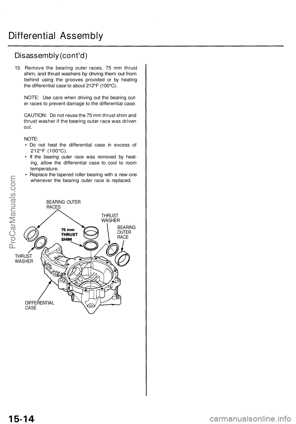 ACURA TL 1995 Service Repair Manual Differential Assembl y
Disassembl y (cont'd )
13. Remov e th e bearin g oute r races , 7 5 m m thrus t
shim, an d thrus t washer s b y drivin g the m ou t fro m
behin d usin g th e groove s provid ACURA TL 1995 Service Repair Manual Differential Assembl y
Disassembl y (cont'd )
13. Remov e th e bearin g oute r races , 7 5 m m thrus t
shim, an d thrus t washer s b y drivin g the m ou t fro m
behin d usin g th e groove s provid