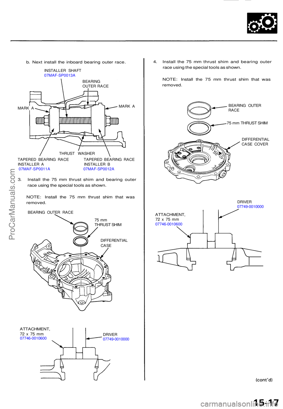 ACURA TL 1995 Service Repair Manual b. Nex t instal l th e inboar d bearin g oute r race .
INSTALLE R SHAF T
07MAF-SP0013 A
BEARINGOUTER RAC E
MAR K A MAR
K A
THRUS T WASHE R
TAPERE D BEARIN G RAC E TAPERE D BEARIN G RAC E
INSTALLE R A ACURA TL 1995 Service Repair Manual b. Nex t instal l th e inboar d bearin g oute r race .
INSTALLE R SHAF T
07MAF-SP0013 A
BEARINGOUTER RAC E
MAR K A MAR
K A
THRUS T WASHE R
TAPERE D BEARIN G RAC E TAPERE D BEARIN G RAC E
INSTALLE R A