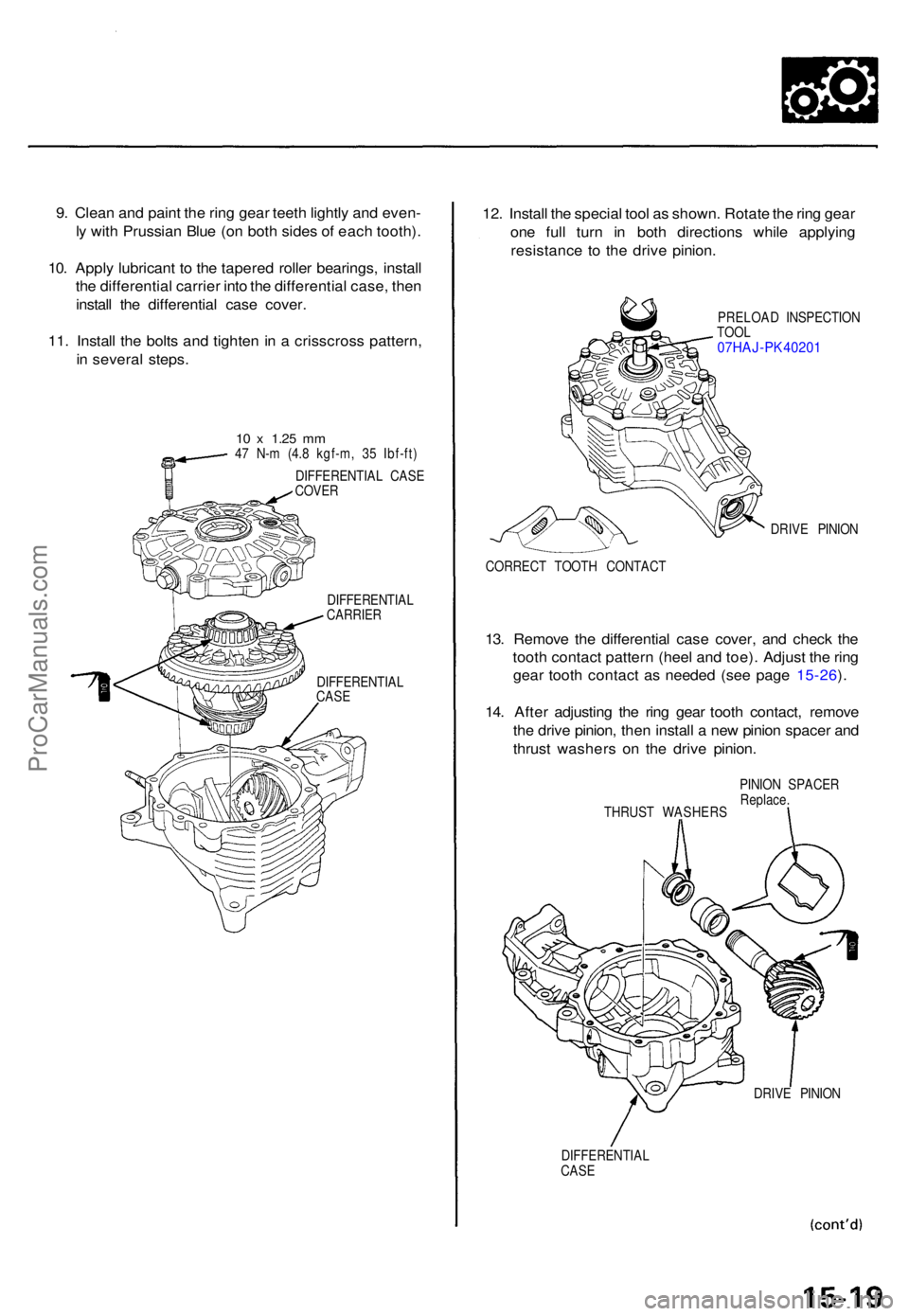 ACURA TL 1995 Service Repair Manual 9. Clea n an d pain t th e rin g gea r teet h lightl y an d even -
l y wit h Prussia n Blu e (o n bot h side s o f eac h tooth) .
10 . Appl y lubrican t t o th e tapere d rolle r bearings , instal l
ACURA TL 1995 Service Repair Manual 9. Clea n an d pain t th e rin g gea r teet h lightl y an d even -
l y wit h Prussia n Blu e (o n bot h side s o f eac h tooth) .
10 . Appl y lubrican t t o th e tapere d rolle r bearings , instal l