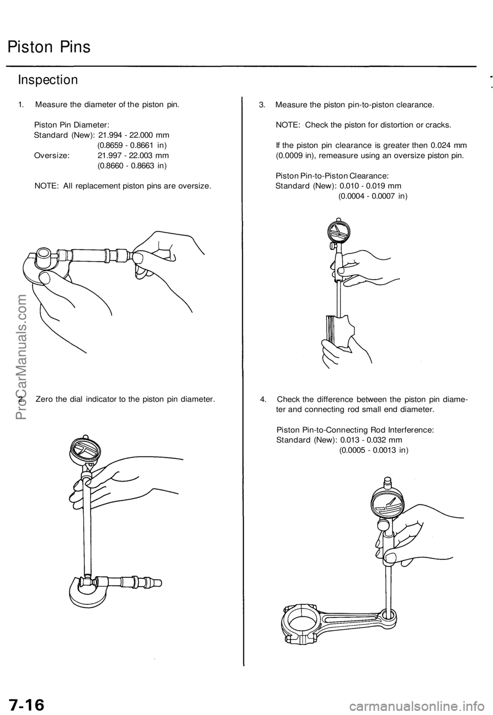 ACURA TL 1995 Service Repair Manual
Piston Pins
Inspection
1. Measure the diameter of the piston pin.
Piston Pin Diameter:
Standard (New): 21.994 - 22.000 mm
(0.8659 - 0.8661 in)
Oversize: 21.997 - 22.003 mm
(0.8660 - 0.8663 in) ACURA TL 1995 Service Repair Manual
Piston Pins
Inspection
1. Measure the diameter of the piston pin.
Piston Pin Diameter:
Standard (New): 21.994 - 22.000 mm
(0.8659 - 0.8661 in)
Oversize: 21.997 - 22.003 mm
(0.8660 - 0.8663 in)