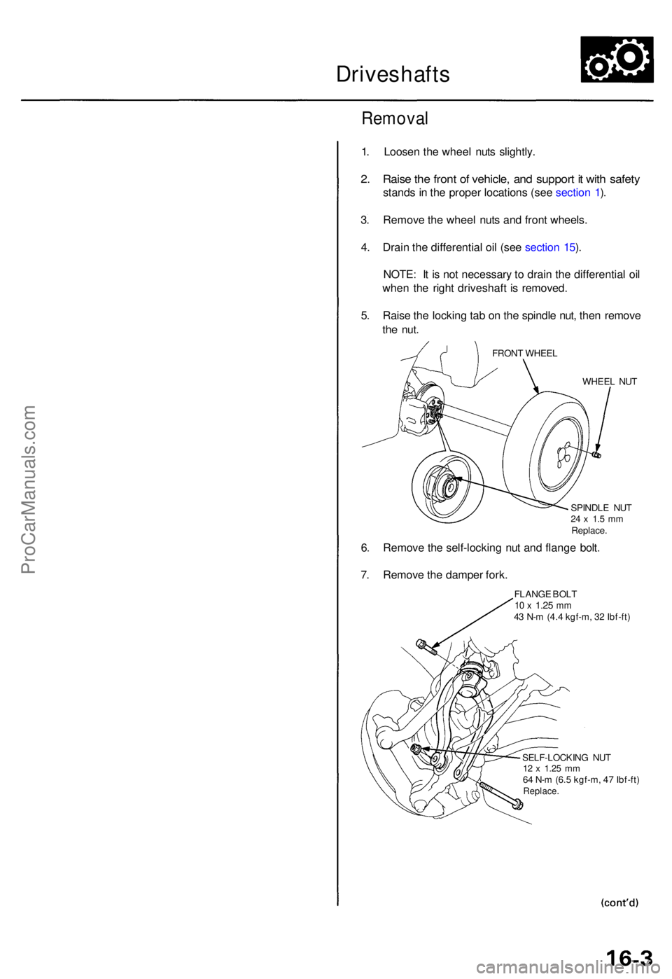 ACURA TL 1995 Service Repair Manual Driveshafts
Removal
1. Loose n th e whee l nut s slightly .
2. Rais e th e fron t o f vehicle , an d suppor t i t wit h safet y
stand s in th e prope r location s (se e sectio n 1 ).
3 . Remov e th e ACURA TL 1995 Service Repair Manual Driveshafts
Removal
1. Loose n th e whee l nut s slightly .
2. Rais e th e fron t o f vehicle , an d suppor t i t wit h safet y
stand s in th e prope r location s (se e sectio n 1 ).
3 . Remov e th e