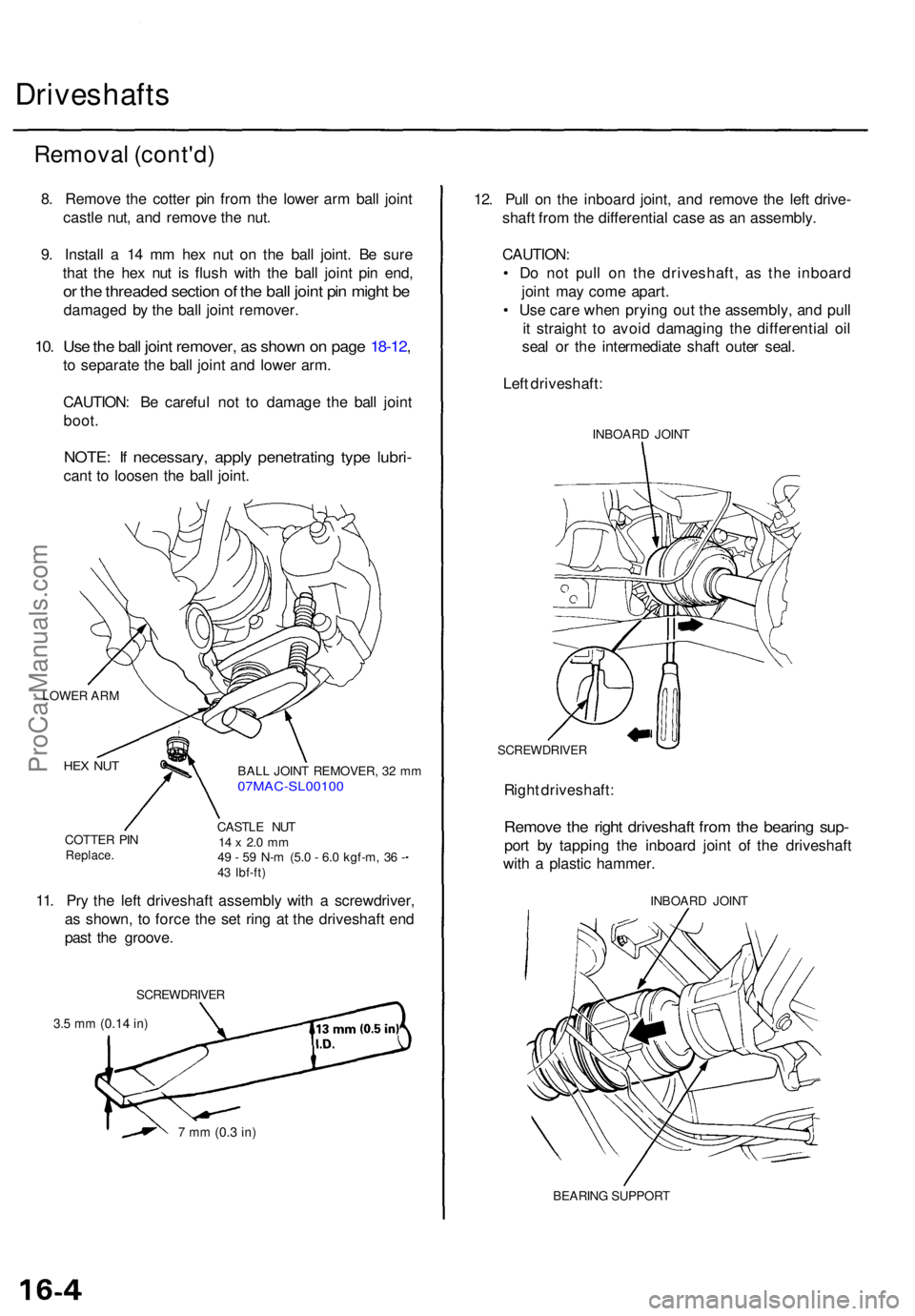 ACURA TL 1995  Service Repair Manual Driveshafts
Removal (cont'd )
8. Remov e th e cotte r pi n fro m th e lowe r ar m bal l join t
castl e nut , an d remov e th e nut .
9 . Instal l a  1 4 m m he x nu t o n th e bal l joint . B e su