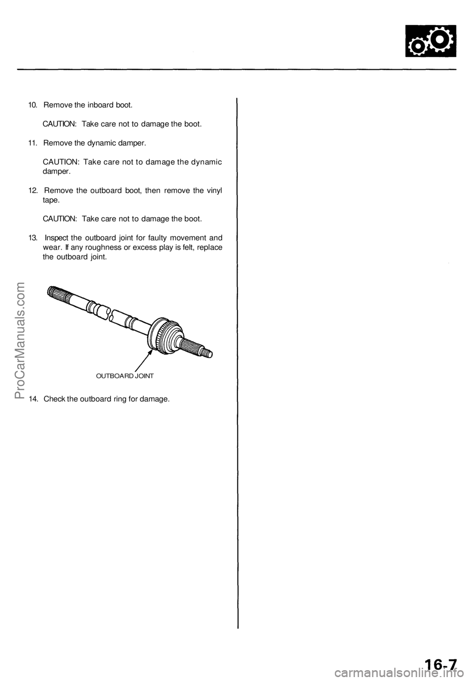 ACURA TL 1995 Service Repair Manual
10. Remove the inboard boot.
CAUTION: Take care not to damage the boot.
11. Remove the dynamic damper.
CAUTION: Take care not to damage the dynamic
damper.
12. Remove the outboard boot, then rem ACURA TL 1995 Service Repair Manual
10. Remove the inboard boot.
CAUTION: Take care not to damage the boot.
11. Remove the dynamic damper.
CAUTION: Take care not to damage the dynamic
damper.
12. Remove the outboard boot, then rem