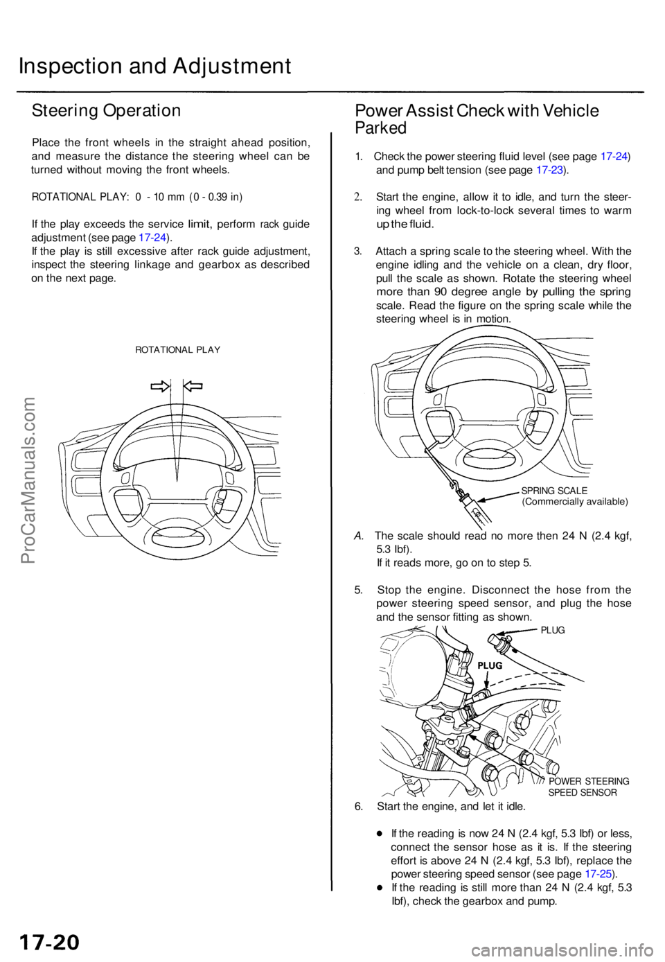 ACURA TL 1995 Service Repair Manual Inspection an d Adjustmen t
Steering Operatio n
Place th e fron t wheel s i n th e straigh t ahea d position ,
an d measur e th e distanc e th e steerin g whee l ca n b e
turne d withou t movin g th e ACURA TL 1995 Service Repair Manual Inspection an d Adjustmen t
Steering Operatio n
Place th e fron t wheel s i n th e straigh t ahea d position ,
an d measur e th e distanc e th e steerin g whee l ca n b e
turne d withou t movin g th e