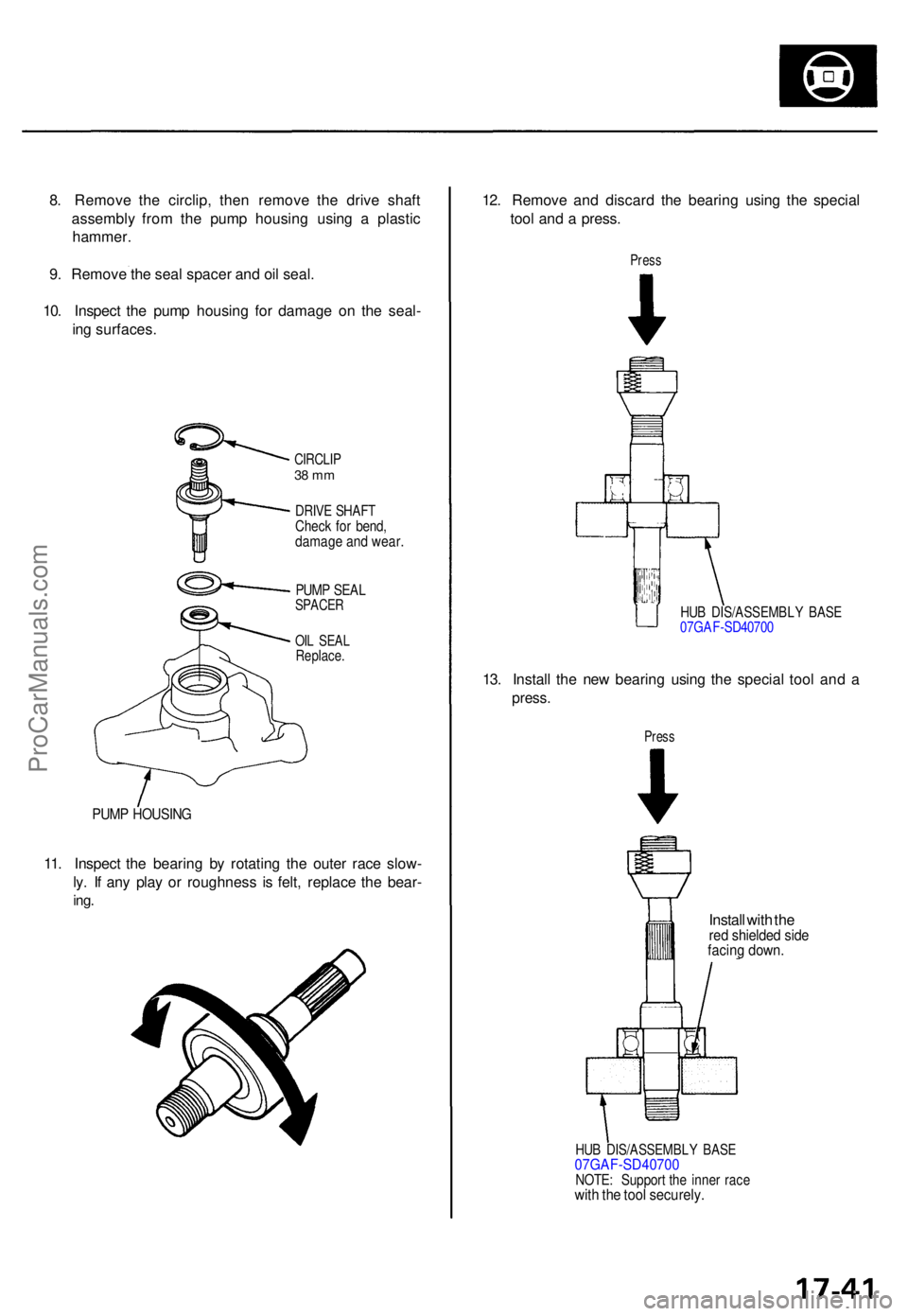 ACURA TL 1995 Service Repair Manual 8. Remov e th e circlip , the n remov e th e driv e shaf t
assembl y fro m th e pum p housin g usin g a plasti c
hammer .
9 . Remov e th e sea l space r an d oi l seal .
10 . Inspec t th e pum p hous ACURA TL 1995 Service Repair Manual 8. Remov e th e circlip , the n remov e th e driv e shaf t
assembl y fro m th e pum p housin g usin g a plasti c
hammer .
9 . Remov e th e sea l space r an d oi l seal .
10 . Inspec t th e pum p hous