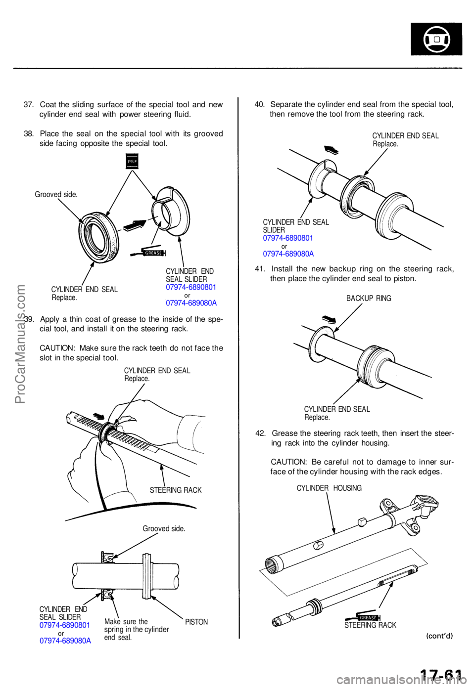 ACURA TL 1995 Service Repair Manual 37. Coa t th e slidin g surfac e o f th e specia l too l an d ne w
cylinde r en d sea l wit h powe r steerin g fluid .
38 . Plac e th e sea l o n th e specia l too l wit h it s groove d
sid e facin g ACURA TL 1995 Service Repair Manual 37. Coa t th e slidin g surfac e o f th e specia l too l an d ne w
cylinde r en d sea l wit h powe r steerin g fluid .
38 . Plac e th e sea l o n th e specia l too l wit h it s groove d
sid e facin g