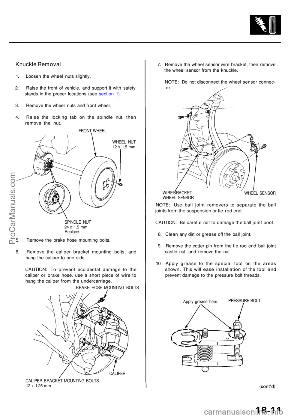 ACURA TL 1995 Service Repair Manual Knuckle Remova l
1. Loose n th e whee l nuts slightly .
2 . Rais e th e fron t o f vehicle , an d suppor t i t wit h safet y
stand s i n th e prope r location s (se e sectio n 1 ).
3 . Remov e th e w ACURA TL 1995 Service Repair Manual Knuckle Remova l
1. Loose n th e whee l nuts slightly .
2 . Rais e th e fron t o f vehicle , an d suppor t i t wit h safet y
stand s i n th e prope r location s (se e sectio n 1 ).
3 . Remov e th e w