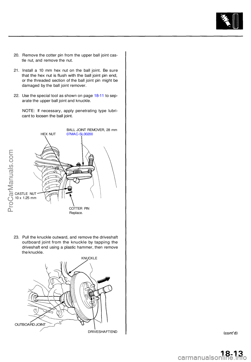 ACURA TL 1995 Service Repair Manual 20. Remov e th e cotte r pi n fro m th e uppe r bal l join t cas -
tl e nut , an d remov e th e nut .
21 . Instal l a 10 m m he x nu t o n th e bal l joint . B e sur e
that th e he x nu t i s flus ACURA TL 1995 Service Repair Manual 20. Remov e th e cotte r pi n fro m th e uppe r bal l join t cas -
tl e nut , an d remov e th e nut .
21 . Instal l a 10 m m he x nu t o n th e bal l joint . B e sur e
that th e he x nu t i s flus