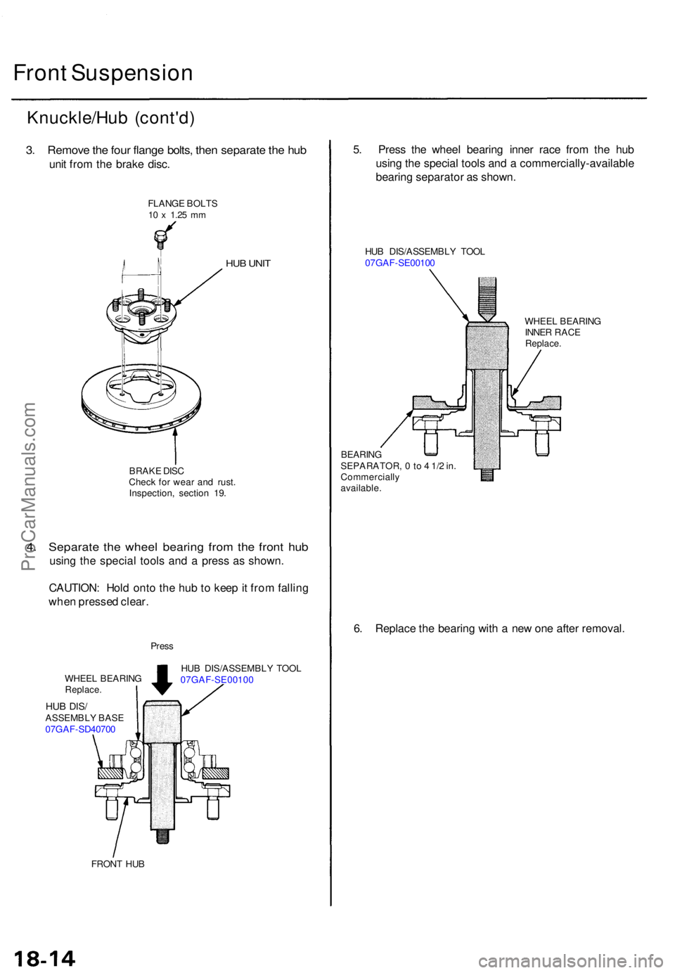 ACURA TL 1995 Service Repair Manual Front Suspensio n
Knuckle/Hu b (cont'd )
3. Remov e th e fou r flang e bolts , the n separat e th e hu b
unit fro m th e brak e disc .
FLANG E BOLT S10 x 1.2 5 mm
HU B UNI T
BRAK E DIS C
Chec k f ACURA TL 1995 Service Repair Manual Front Suspensio n
Knuckle/Hu b (cont'd )
3. Remov e th e fou r flang e bolts , the n separat e th e hu b
unit fro m th e brak e disc .
FLANG E BOLT S10 x 1.2 5 mm
HU B UNI T
BRAK E DIS C
Chec k f