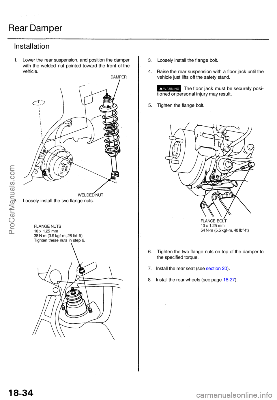 ACURA TL 1995 Service Repair Manual Rear Dampe r
Installatio n
1. Lowe r th e rea r suspension , an d positio n th e dampe r
wit h th e welde d nu t pointe d towar d th e fron t o f th e
vehicle .
DAMPE R
WELDED NU T
2. Loosel y instal ACURA TL 1995 Service Repair Manual Rear Dampe r
Installatio n
1. Lowe r th e rea r suspension , an d positio n th e dampe r
wit h th e welde d nu t pointe d towar d th e fron t o f th e
vehicle .
DAMPE R
WELDED NU T
2. Loosel y instal