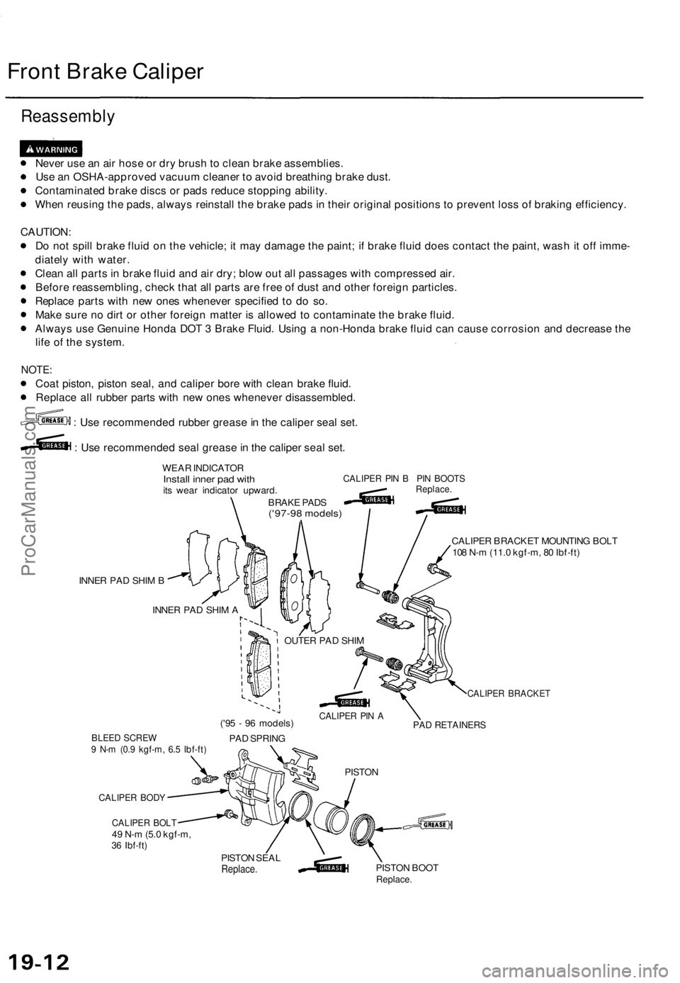 ACURA TL 1995 Service Repair Manual
Front Brake Caliper
Reassembly
Never use an air hose or dry brush to clean brake assemblies.
Use an OSHA-approved vacuum cleaner to avoid breathing brake dust.
Contaminated brake discs or pads re ACURA TL 1995 Service Repair Manual
Front Brake Caliper
Reassembly
Never use an air hose or dry brush to clean brake assemblies.
Use an OSHA-approved vacuum cleaner to avoid breathing brake dust.
Contaminated brake discs or pads re