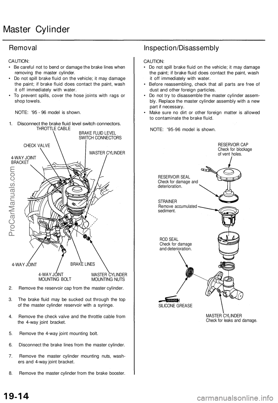 ACURA TL 1995 Service Repair Manual Master Cylinde r
Removal
CAUTION :
• B e carefu l no t t o ben d o r damag e th e brak e line s whe n
removin g th e maste r cylinder .
• D o no t spil l brak e flui d o n th e vehicle ; i t ma ACURA TL 1995 Service Repair Manual Master Cylinde r
Removal
CAUTION :
• B e carefu l no t t o ben d o r damag e th e brak e line s whe n
removin g th e maste r cylinder .
• D o no t spil l brak e flui d o n th e vehicle ; i t ma