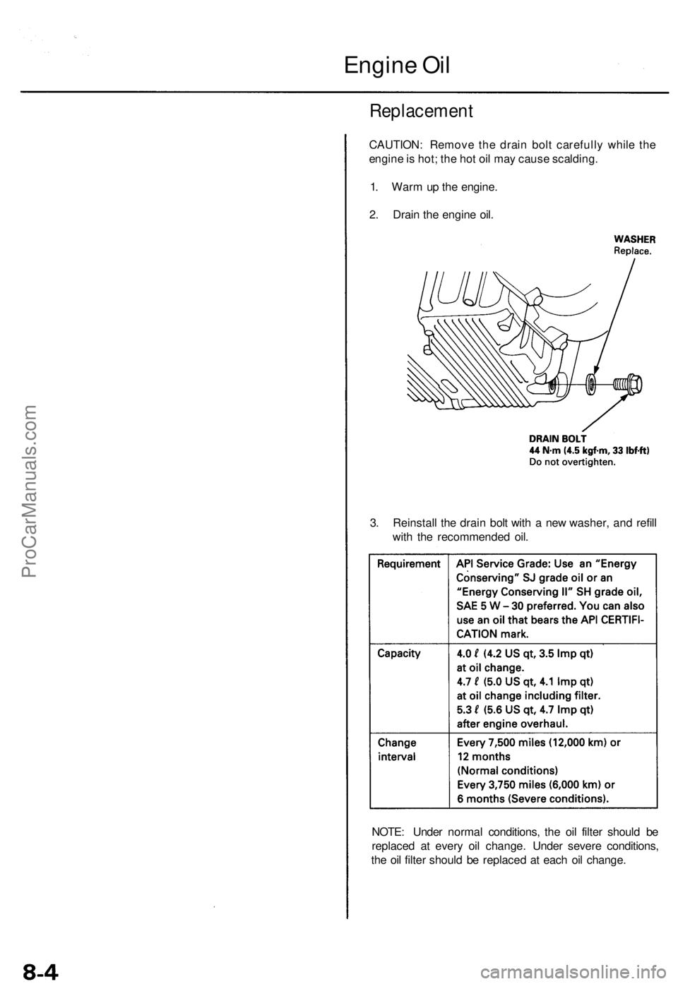ACURA TL 1995 Service Repair Manual Engine Oi l
Replacemen t
CAUTION: Remov e th e drai n bol t carefull y whil e th e
engin e is hot ; th e ho t oi l ma y caus e scalding .
1 . War m u p th e engine .
2 . Drai n th e engin e oil .
3 . ACURA TL 1995 Service Repair Manual Engine Oi l
Replacemen t
CAUTION: Remov e th e drai n bol t carefull y whil e th e
engin e is hot ; th e ho t oi l ma y caus e scalding .
1 . War m u p th e engine .
2 . Drai n th e engin e oil .
3 .