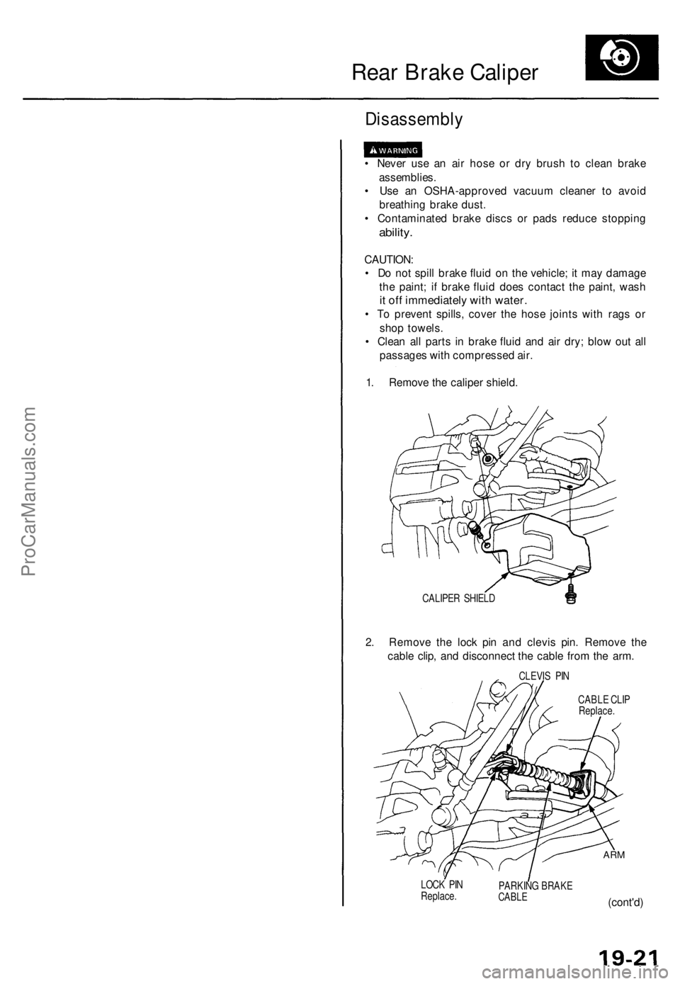 ACURA TL 1995 Service Repair Manual
Rear Brake Caliper
Disassembly
• Never use an air hose or dry brush to clean brake
assemblies.
• Use an OSHA-approved vacuum cleaner to avoid
breathing brake dust.
• Contaminated brake di ACURA TL 1995 Service Repair Manual
Rear Brake Caliper
Disassembly
• Never use an air hose or dry brush to clean brake
assemblies.
• Use an OSHA-approved vacuum cleaner to avoid
breathing brake dust.
• Contaminated brake di