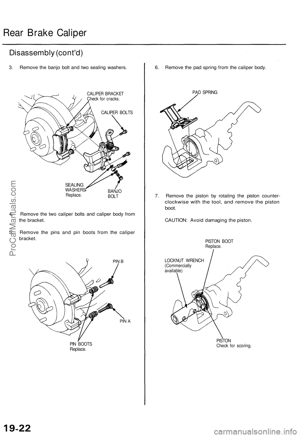 ACURA TL 1995 Service Repair Manual
Rear Brake Caliper
Disassembly (cont'd)
3. Remove the banjo bolt and two sealing washers.
CALIPER BRACKET
Check for cracks.
CALIPER BOLTS
SEALING
WASHERS
Replace.
BANJO
BOLT
4. Remove ACURA TL 1995 Service Repair Manual
Rear Brake Caliper
Disassembly (cont'd)
3. Remove the banjo bolt and two sealing washers.
CALIPER BRACKET
Check for cracks.
CALIPER BOLTS
SEALING
WASHERS
Replace.
BANJO
BOLT
4. Remove