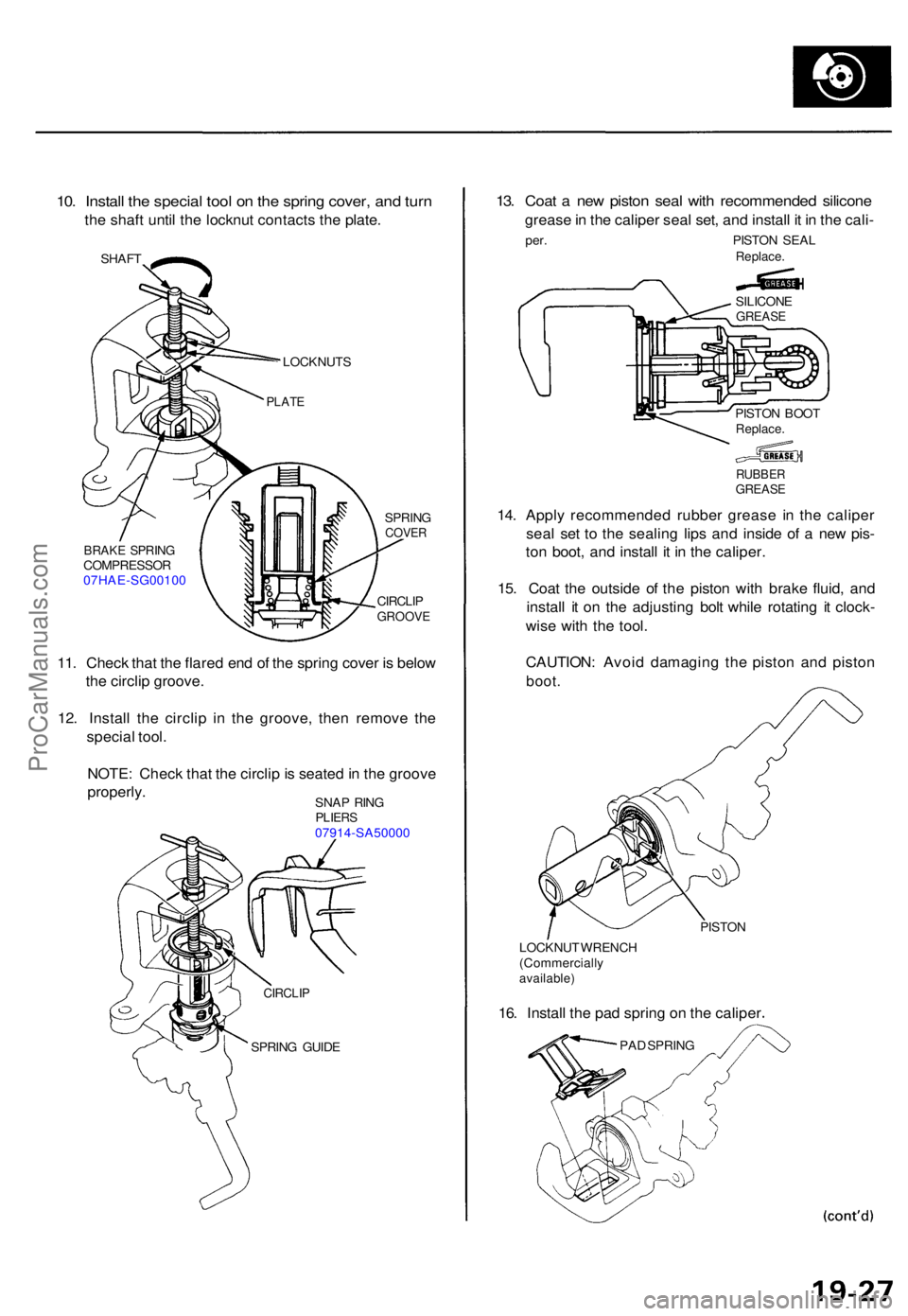 ACURA TL 1995  Service Repair Manual 10. Instal l th e specia l too l o n th e sprin g cover , an d tur n
the shaf t unti l th e locknu t contact s th e plate .
SHAF T
LOCKNUT S
BRAKE SPRIN GCOMPRESSO R07HAE-SG0010 0 SPRIN
G
COVER
CIRCLI