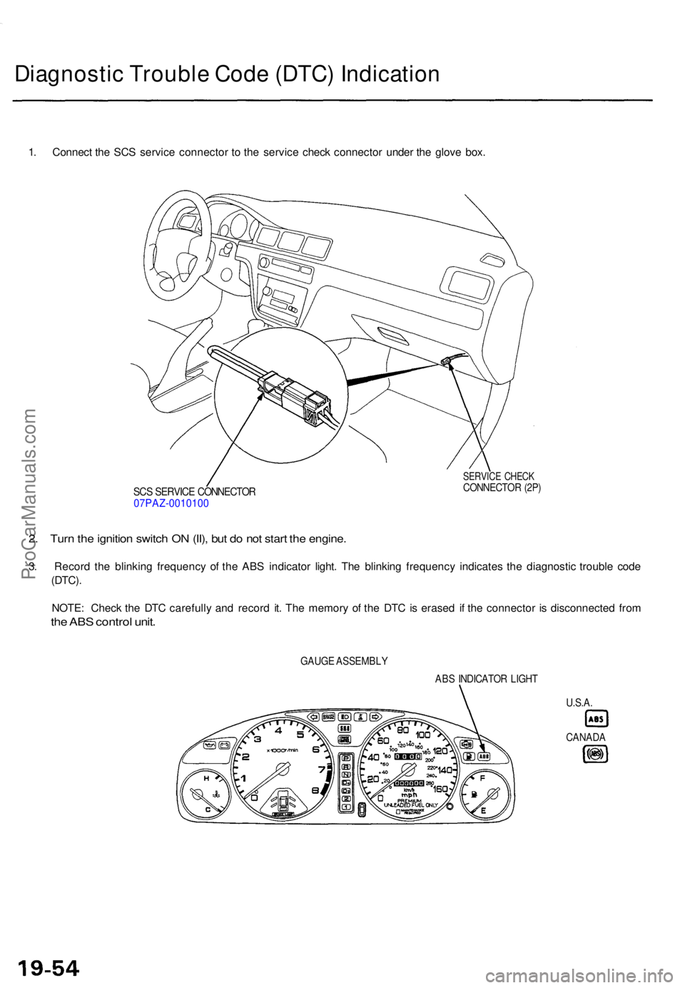 ACURA TL 1995 Service Repair Manual Diagnostic Troubl e Cod e (DTC ) Indicatio n
1. Connec t th e SC S servic e connecto r t o th e servic e chec k connecto r unde r th e glov e box .
SCS SERVIC E CONNECTO R07PAZ-001010 0
SERVICE CHEC K ACURA TL 1995 Service Repair Manual Diagnostic Troubl e Cod e (DTC ) Indicatio n
1. Connec t th e SC S servic e connecto r t o th e servic e chec k connecto r unde r th e glov e box .
SCS SERVIC E CONNECTO R07PAZ-001010 0
SERVICE CHEC K