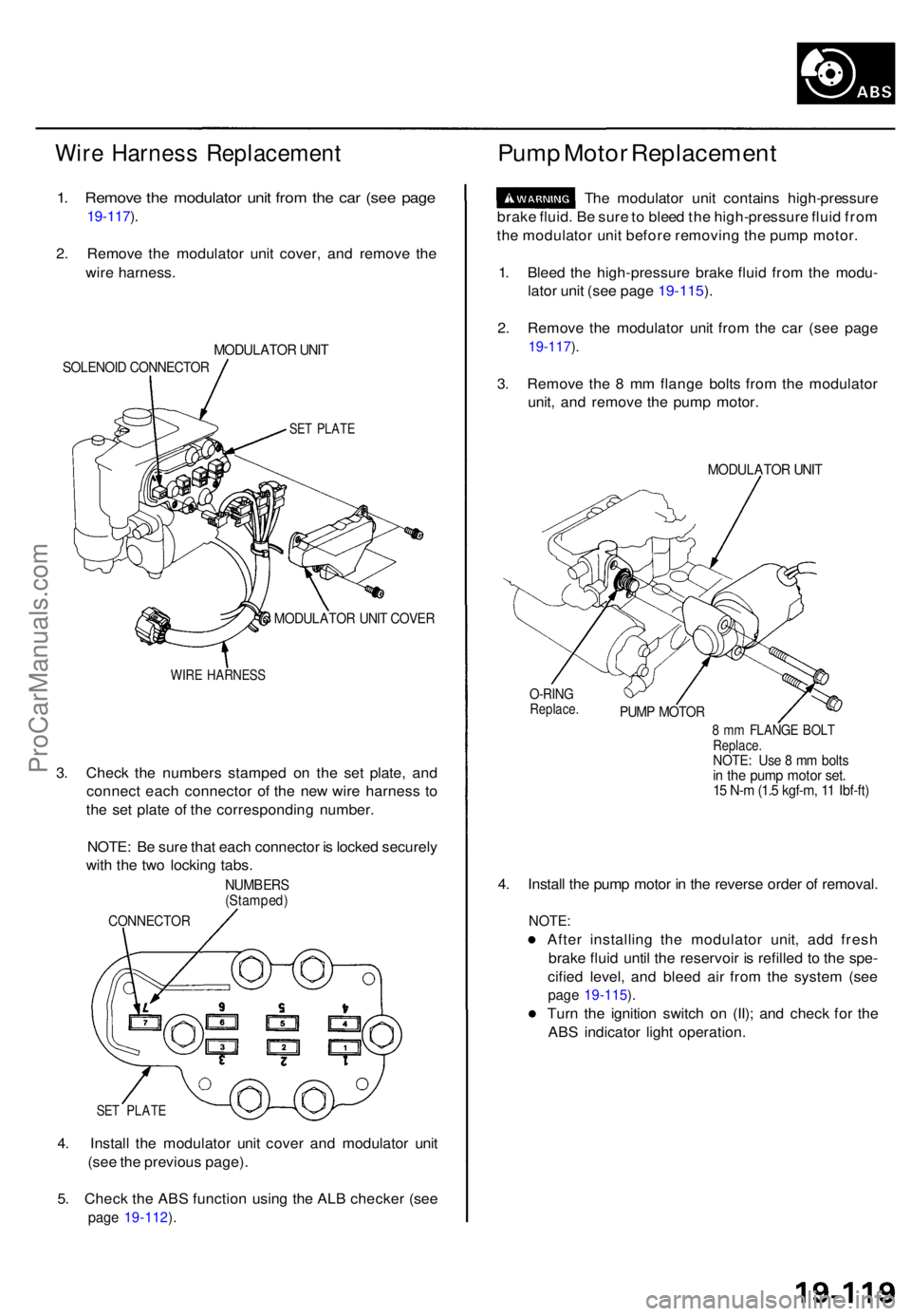 ACURA TL 1995 Service Repair Manual Wire Harnes s Replacemen t
1. Remov e th e modulato r uni t fro m th e ca r (se e pag e
19-117 ).
2 . Remov e th e modulato r uni t cover , an d remov e th e
wir e harness .
MODULATO R UNI T
SOLENOI D ACURA TL 1995 Service Repair Manual Wire Harnes s Replacemen t
1. Remov e th e modulato r uni t fro m th e ca r (se e pag e
19-117 ).
2 . Remov e th e modulato r uni t cover , an d remov e th e
wir e harness .
MODULATO R UNI T
SOLENOI D