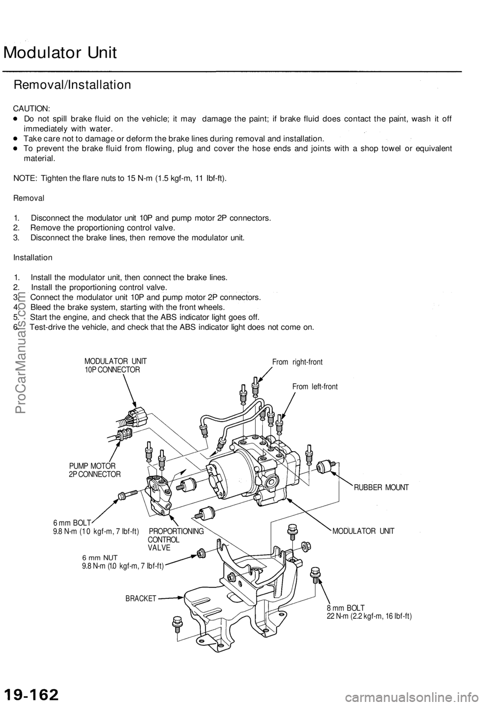 ACURA TL 1995 Service Repair Manual
Modulator Unit
Removal/Installation
CAUTION:
Do not spill brake fluid on the vehicle; it may damage the paint; if brake fluid does contact the paint, wash it off
immediately with water.
Take car ACURA TL 1995 Service Repair Manual
Modulator Unit
Removal/Installation
CAUTION:
Do not spill brake fluid on the vehicle; it may damage the paint; if brake fluid does contact the paint, wash it off
immediately with water.
Take car