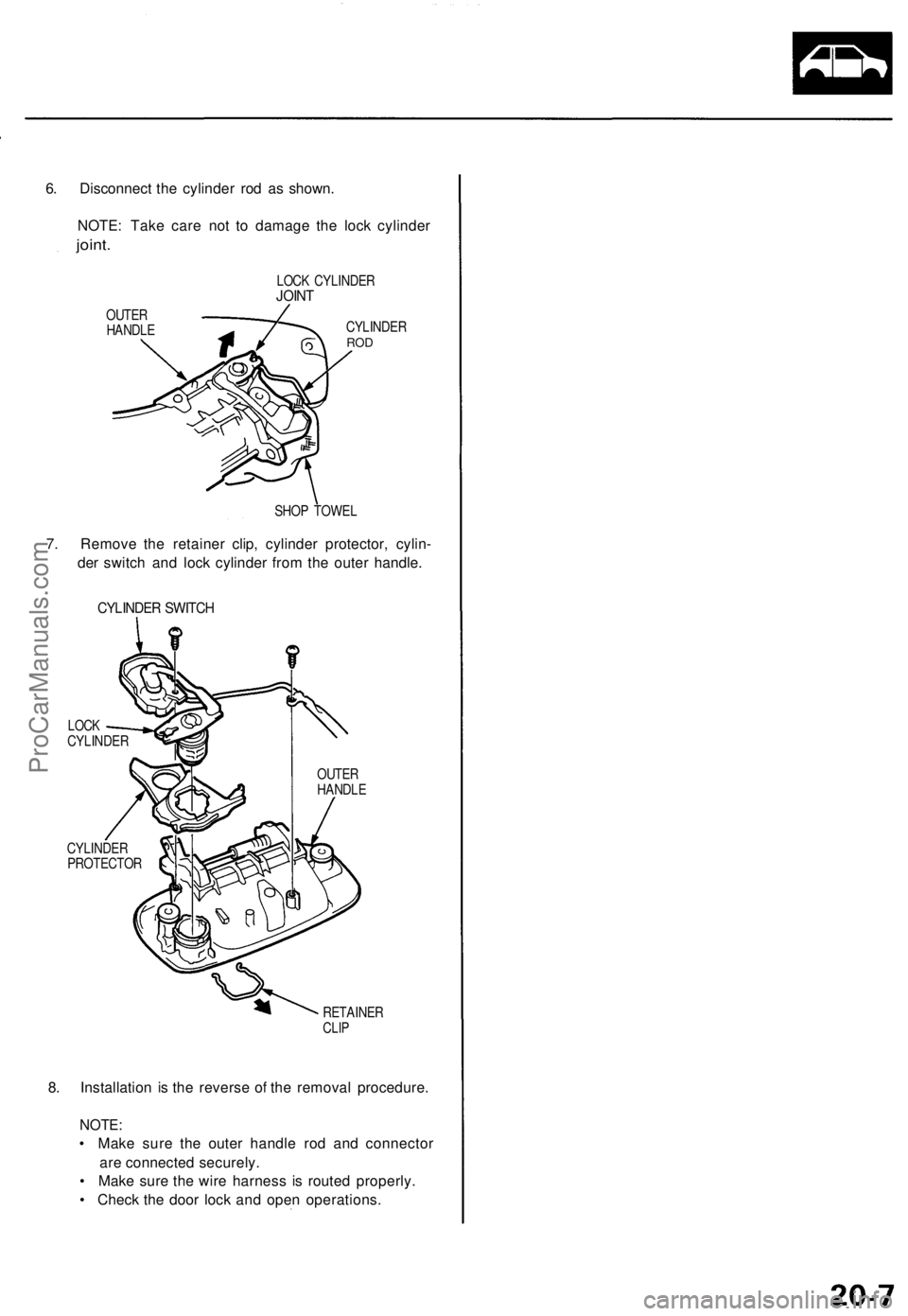 ACURA TL 1995 Service Repair Manual
6. Disconnect the cylinder rod as shown.
NOTE: Take care not to damage the lock cylinder
joint.
LOCK CYLINDER
JOINT
OUTER
HANDLE
CYLINDER
ROD
SHOP TOWEL
7. Remove the retainer clip, cylinde ACURA TL 1995 Service Repair Manual
6. Disconnect the cylinder rod as shown.
NOTE: Take care not to damage the lock cylinder
joint.
LOCK CYLINDER
JOINT
OUTER
HANDLE
CYLINDER
ROD
SHOP TOWEL
7. Remove the retainer clip, cylinde