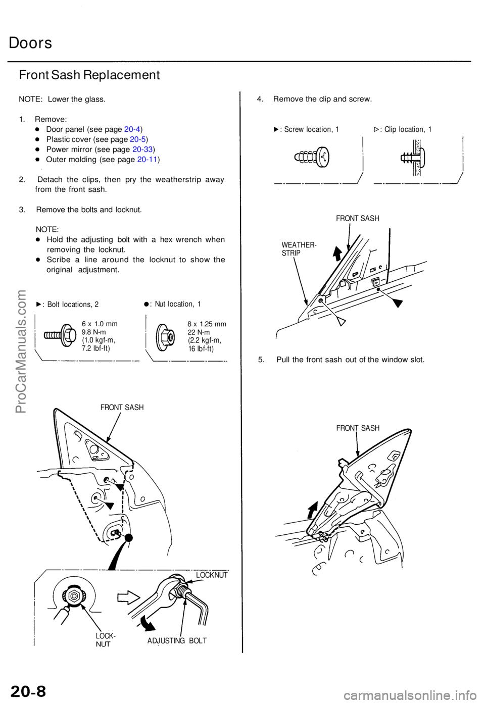 ACURA TL 1995 Service Repair Manual Doors
Front Sas h Replacemen t
NOTE: Lowe r th e glass .
1 . Remove :
Doo r pane l (se e pag e 20-4 )
Plasti c cove r (se e pag e 20-5 )
Powe r mirro r (se e pag e 20-33 )
Oute r moldin g (se e pag e ACURA TL 1995 Service Repair Manual Doors
Front Sas h Replacemen t
NOTE: Lowe r th e glass .
1 . Remove :
Doo r pane l (se e pag e 20-4 )
Plasti c cove r (se e pag e 20-5 )
Powe r mirro r (se e pag e 20-33 )
Oute r moldin g (se e pag e