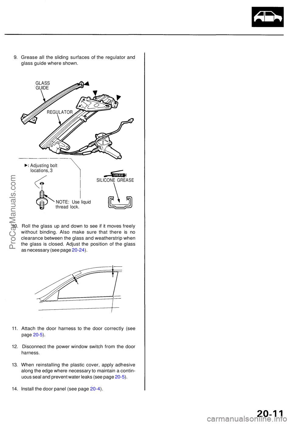 ACURA TL 1995 Service Repair Manual 9. Greas e al l th e slidin g surface s o f th e regulato r an d
glas s guid e wher e shown .
GLASSGUIDE
10. Rol l th e glas s u p an d dow n t o se e i f i t move s freel y
withou t binding . Als o m ACURA TL 1995 Service Repair Manual 9. Greas e al l th e slidin g surface s o f th e regulato r an d
glas s guid e wher e shown .
GLASSGUIDE
10. Rol l th e glas s u p an d dow n t o se e i f i t move s freel y
withou t binding . Als o m