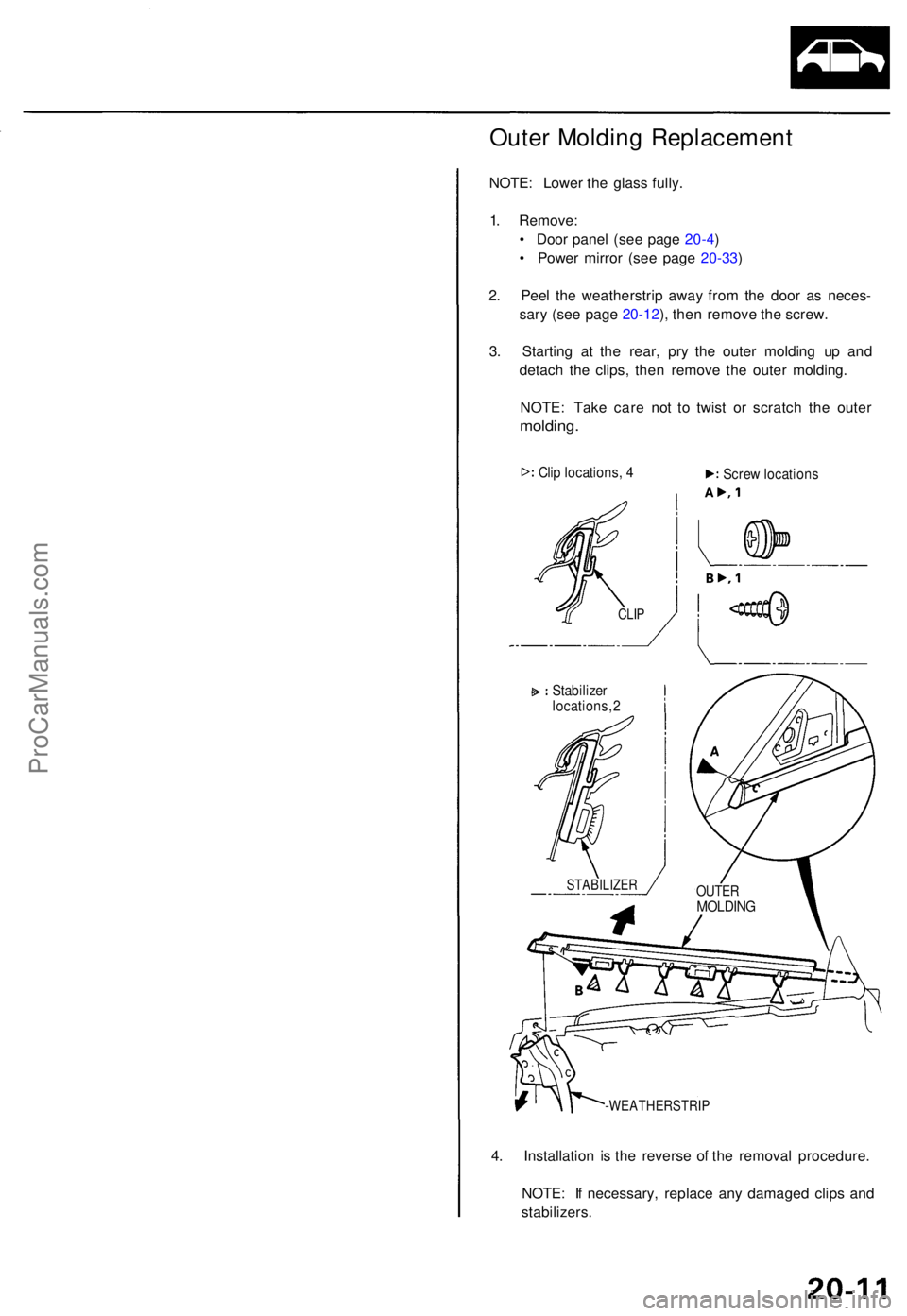 ACURA TL 1995 Service Repair Manual Outer Moldin g Replacemen t
NOTE: Lowe r th e glas s fully .
1 . Remove :
• Doo r pane l (se e pag e 20-4 )
• Powe r mirro r (se e pag e 20-33 )
2 . Pee l th e weatherstri p awa y fro m th e doo ACURA TL 1995 Service Repair Manual Outer Moldin g Replacemen t
NOTE: Lowe r th e glas s fully .
1 . Remove :
• Doo r pane l (se e pag e 20-4 )
• Powe r mirro r (se e pag e 20-33 )
2 . Pee l th e weatherstri p awa y fro m th e doo