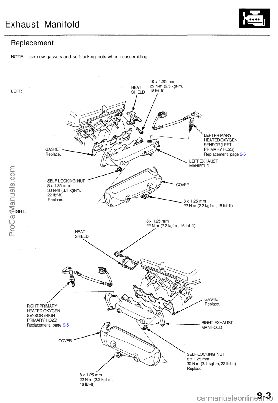 ACURA TL 1995 Service Repair Manual Exhaust Manifol d
Replacemen t
NOTE: Us e ne w gasket s an d self-lockin g nut s whe n reassembling .
LEFT:
10 x 1.2 5 mm25 N- m (2. 5 kgf-m ,
1 8 Ibf-ft )
GASKE TReplace .
SELF-LOCKIN G NU T8 x 1. ACURA TL 1995 Service Repair Manual Exhaust Manifol d
Replacemen t
NOTE: Us e ne w gasket s an d self-lockin g nut s whe n reassembling .
LEFT:
10 x 1.2 5 mm25 N- m (2. 5 kgf-m ,
1 8 Ibf-ft )
GASKE TReplace .
SELF-LOCKIN G NU T8 x 1.