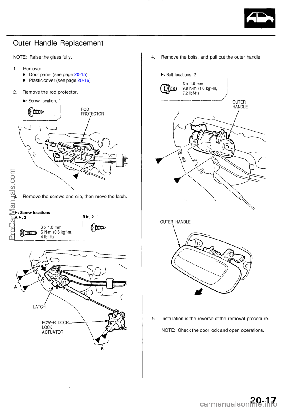 ACURA TL 1995  Service Repair Manual Outer Handl e Replacemen t
NOTE: Rais e th e glas s fully .
1 . Remove :
Doo r pane l (se e pag e 20-15 )
Plasti c cove r (se e pag e 20-16 )
2 . Remov e th e ro d protector .
Screw location , 1
RO DP