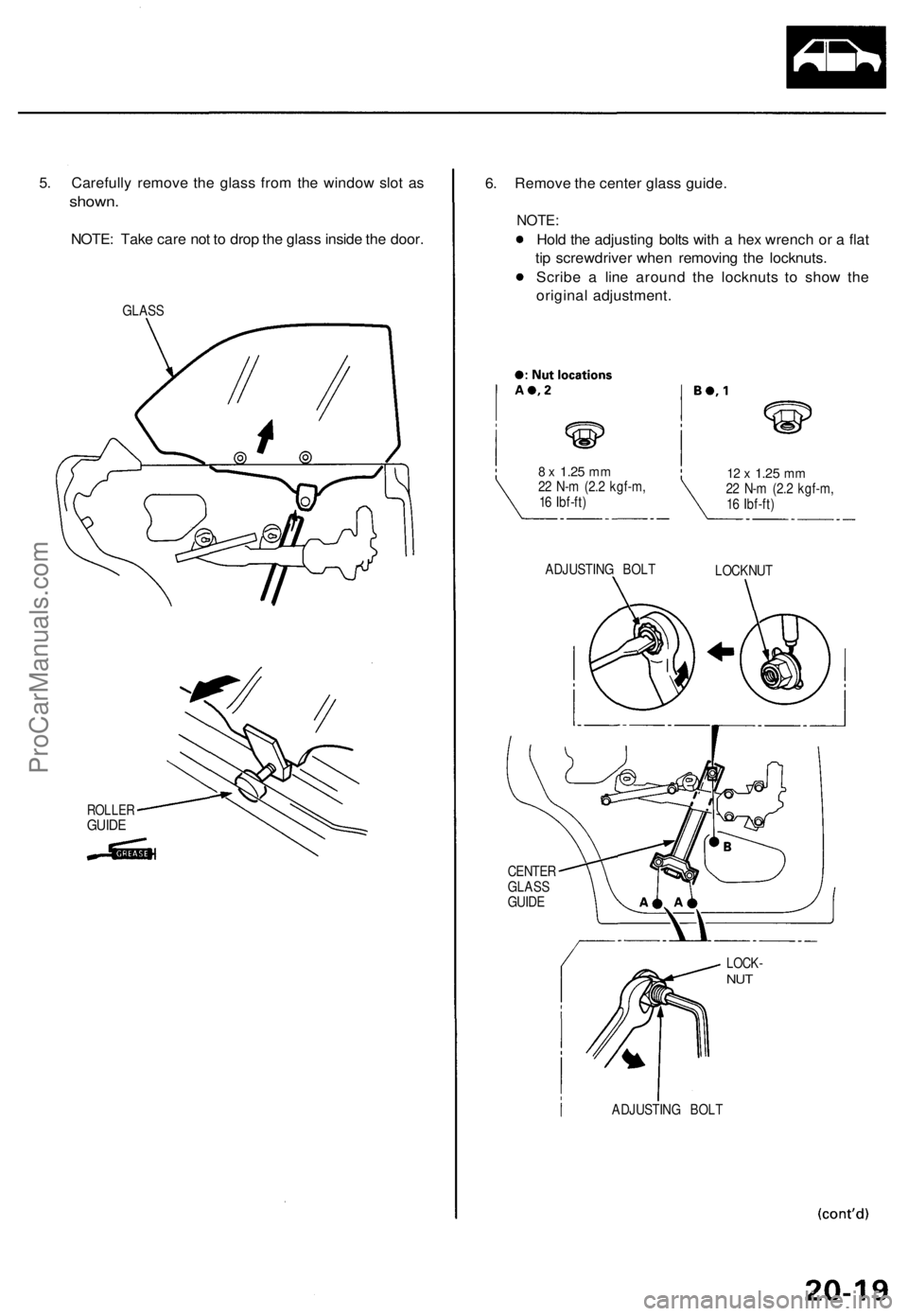 ACURA TL 1995  Service Repair Manual 5. Carefull y remov e th e glas s fro m th e windo w slo t a s
shown .
NOTE: Tak e car e no t t o  dro p th e glas s insid e th e door .
GLAS S
6. Remov e th e cente r glas s guide .
NOTE:
Hold th e a