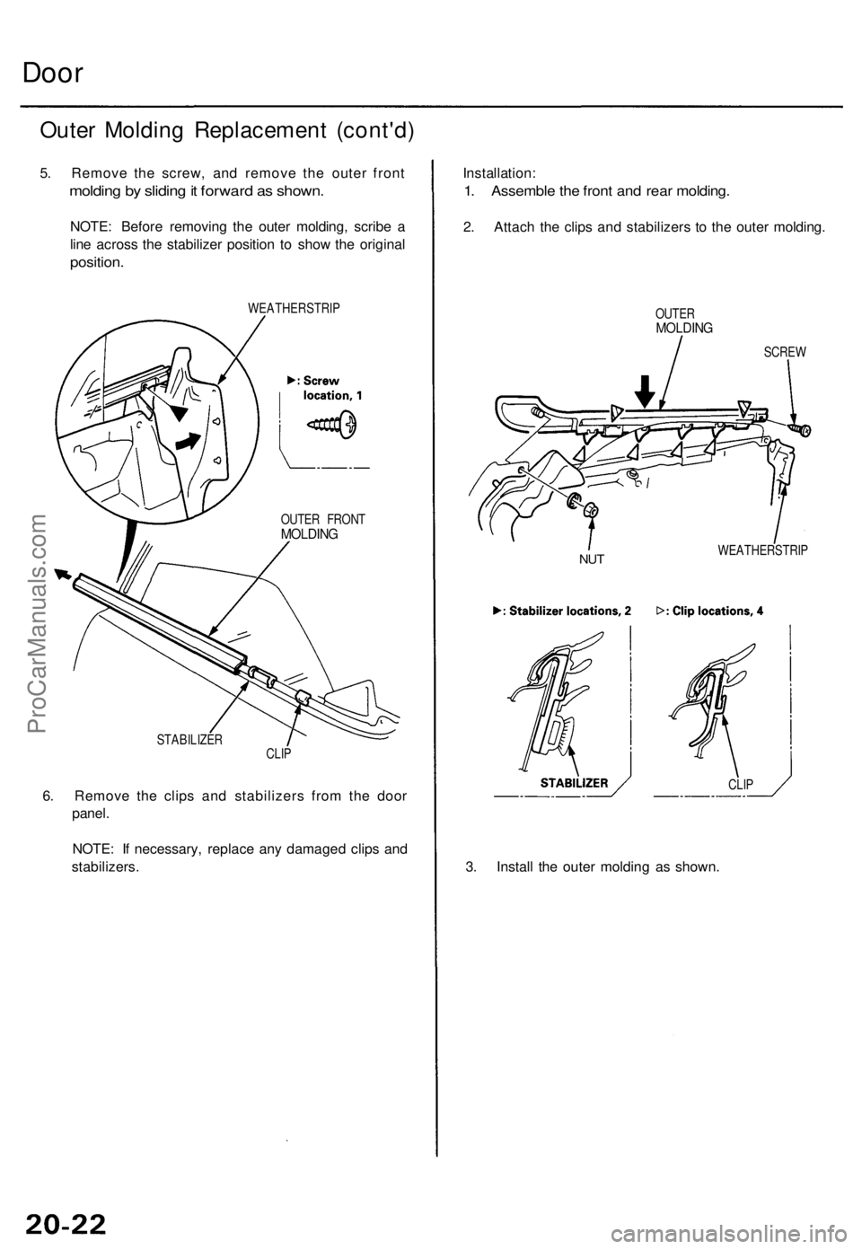 ACURA TL 1995  Service Repair Manual 
Door

Outer Molding Replacement (cont'd)

5. Remove the screw, and remove the outer front

molding by sliding it forward as shown.

NOTE: Before removing the outer molding, scribe a

line across 