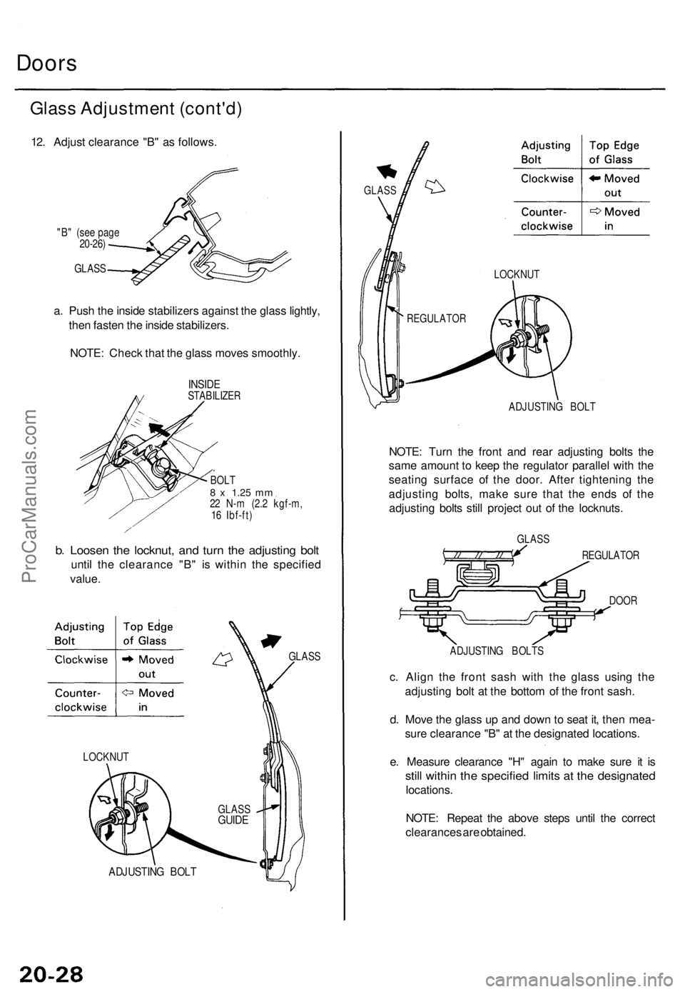 ACURA TL 1995 Service Repair Manual Doors
Glass Adjustmen t (cont'd )
12. Adjus t clearanc e "B " a s follows .
"B" (se e pag e
20-26 )
GLAS S
a. Pus h th e insid e stabilizer s agains t th e glas s lightly ,
the n f ACURA TL 1995 Service Repair Manual Doors
Glass Adjustmen t (cont'd )
12. Adjus t clearanc e "B " a s follows .
"B" (se e pag e
20-26 )
GLAS S
a. Pus h th e insid e stabilizer s agains t th e glas s lightly ,
the n f