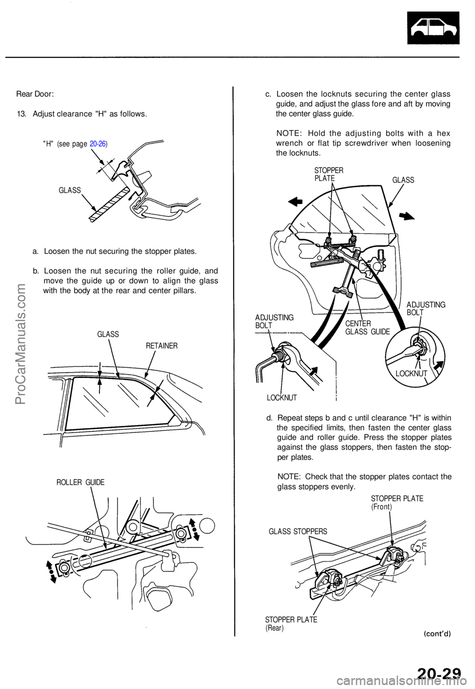 ACURA TL 1995 Service Repair Manual Rear Door :
13 . Adjus t clearanc e "H " a s follows .
"H" (se e pag e 20-26 )
GLAS S
a. Loose n th e nu t securin g th e stoppe r plates .
b . Loose n th e nu t securin g th e rolle r ACURA TL 1995 Service Repair Manual Rear Door :
13 . Adjus t clearanc e "H " a s follows .
"H" (se e pag e 20-26 )
GLAS S
a. Loose n th e nu t securin g th e stoppe r plates .
b . Loose n th e nu t securin g th e rolle r