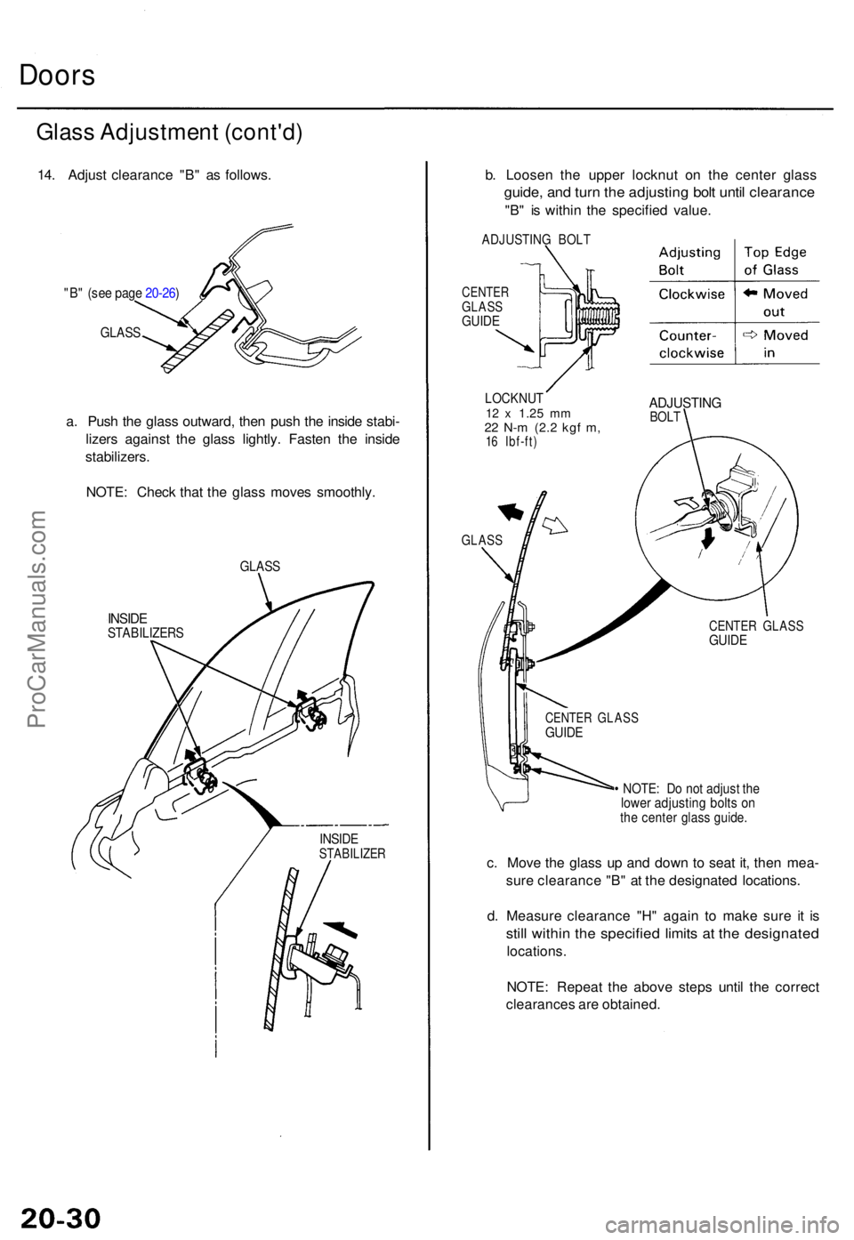 ACURA TL 1995 Service Repair Manual Doors
Glass Adjustmen t (cont'd )
14. Adjus t clearanc e "B " a s follows .
"B" (se e pag e 20-26 )
GLAS S
a. Pus h th e glas s outward , the n pus h th e insid e stabi -
lizer s a ACURA TL 1995 Service Repair Manual Doors
Glass Adjustmen t (cont'd )
14. Adjus t clearanc e "B " a s follows .
"B" (se e pag e 20-26 )
GLAS S
a. Pus h th e glas s outward , the n pus h th e insid e stabi -
lizer s a