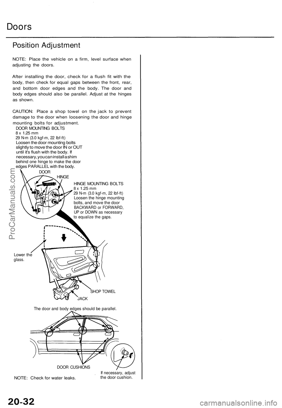 ACURA TL 1995 Service Repair Manual Doors
Positio n Adjustmen t
NOTE: Plac e th e vehicl e o n a firm , leve l surfac e whe n
adjustin g th e doors .
After installin g th e door , chec k fo r a flus h fi t wit h th e
body , the n chec ACURA TL 1995 Service Repair Manual Doors
Positio n Adjustmen t
NOTE: Plac e th e vehicl e o n a firm , leve l surfac e whe n
adjustin g th e doors .
After installin g th e door , chec k fo r a flus h fi t wit h th e
body , the n chec