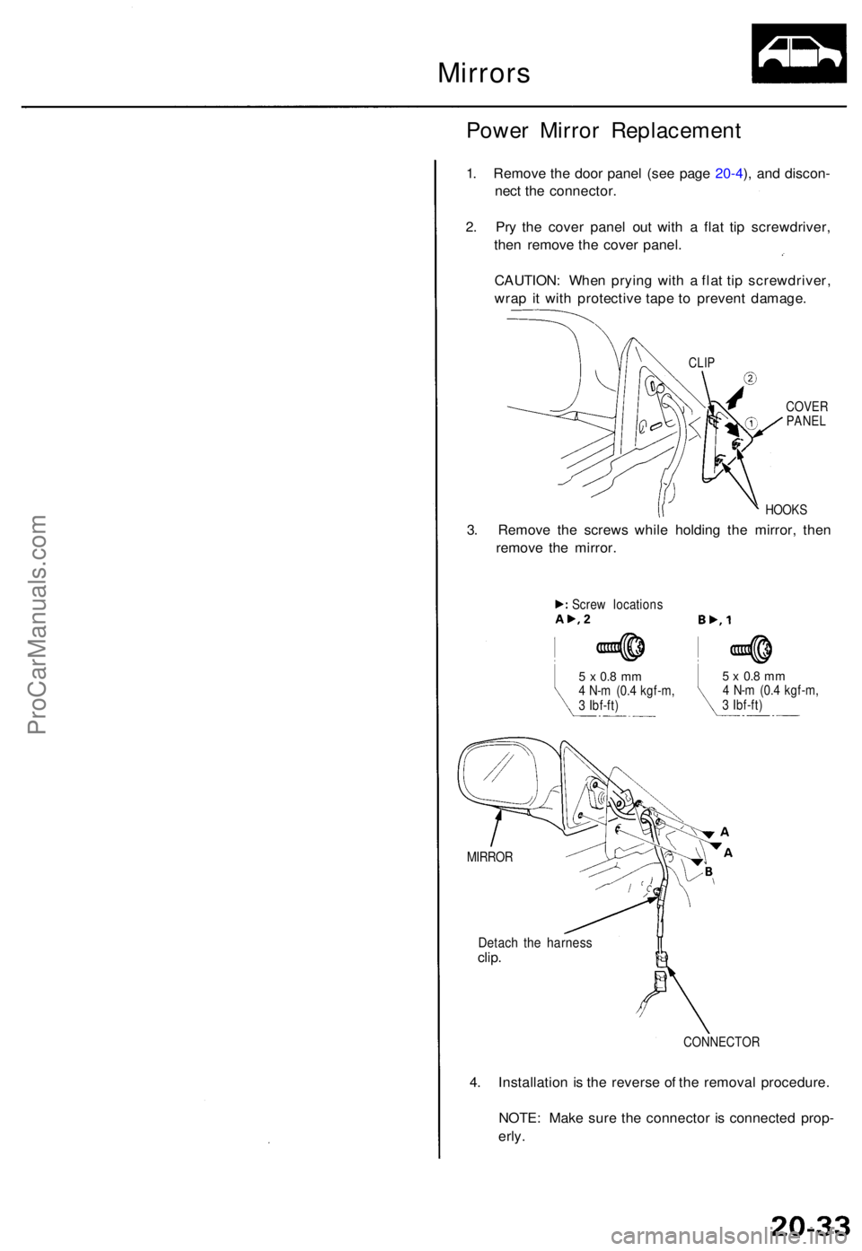 ACURA TL 1995 Service Repair Manual Mirrors
Power Mirro r Replacemen t
1. Remov e th e doo r pane l (se e pag e 20-4 ), an d discon -
nec t th e connector .
2 . Pr y th e cove r pane l ou t wit h a fla t ti p screwdriver ,
the n remov ACURA TL 1995 Service Repair Manual Mirrors
Power Mirro r Replacemen t
1. Remov e th e doo r pane l (se e pag e 20-4 ), an d discon -
nec t th e connector .
2 . Pr y th e cove r pane l ou t wit h a fla t ti p screwdriver ,
the n remov