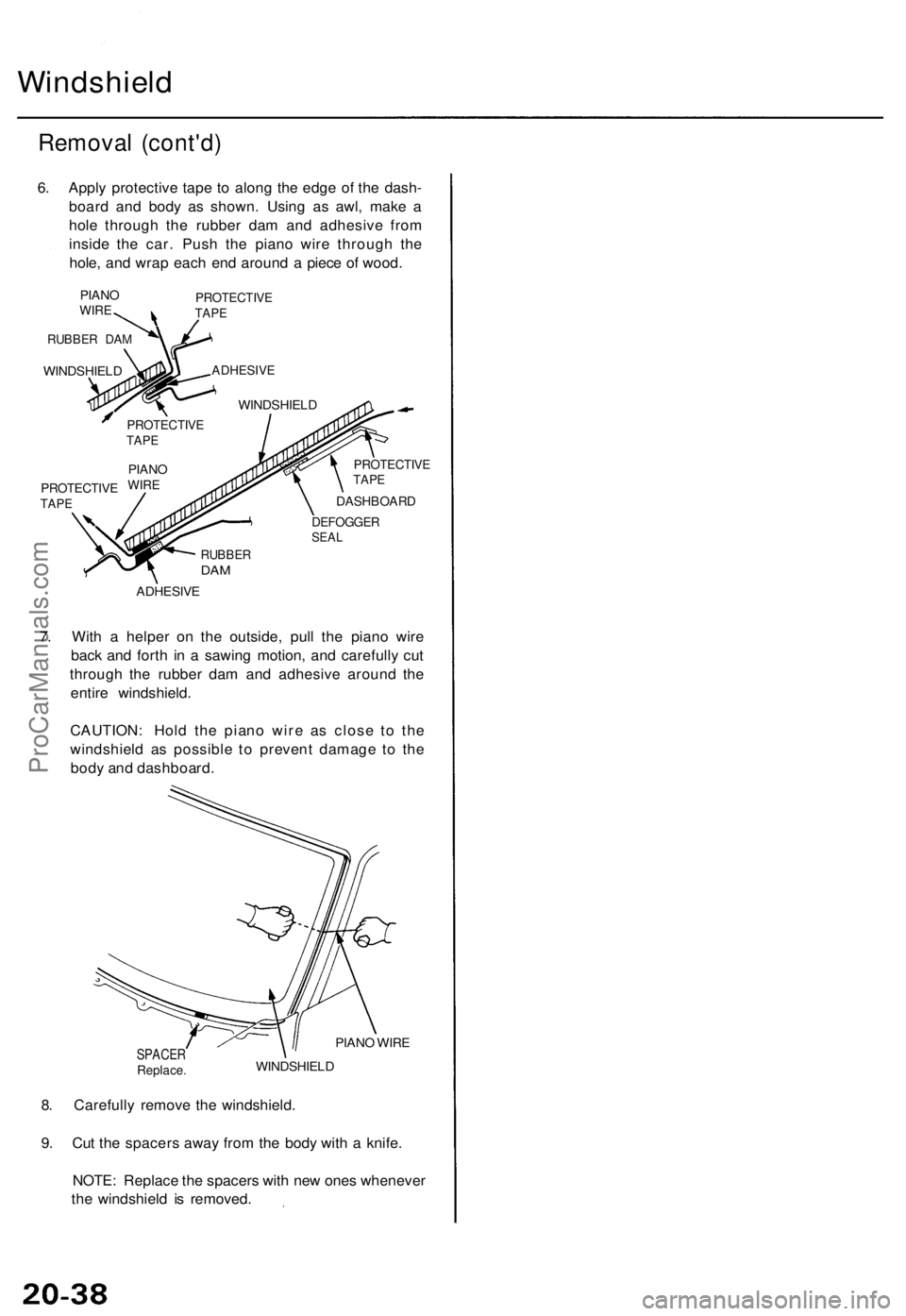 ACURA TL 1995 Service Repair Manual Windshield
Removal (cont'd )
6. Appl y protectiv e tap e t o alon g th e edg e o f th e dash -
boar d an d bod y a s shown . Usin g a s awl , mak e a
hol e throug h th e rubbe r da m an d adhesiv ACURA TL 1995 Service Repair Manual Windshield
Removal (cont'd )
6. Appl y protectiv e tap e t o alon g th e edg e o f th e dash -
boar d an d bod y a s shown . Usin g a s awl , mak e a
hol e throug h th e rubbe r da m an d adhesiv