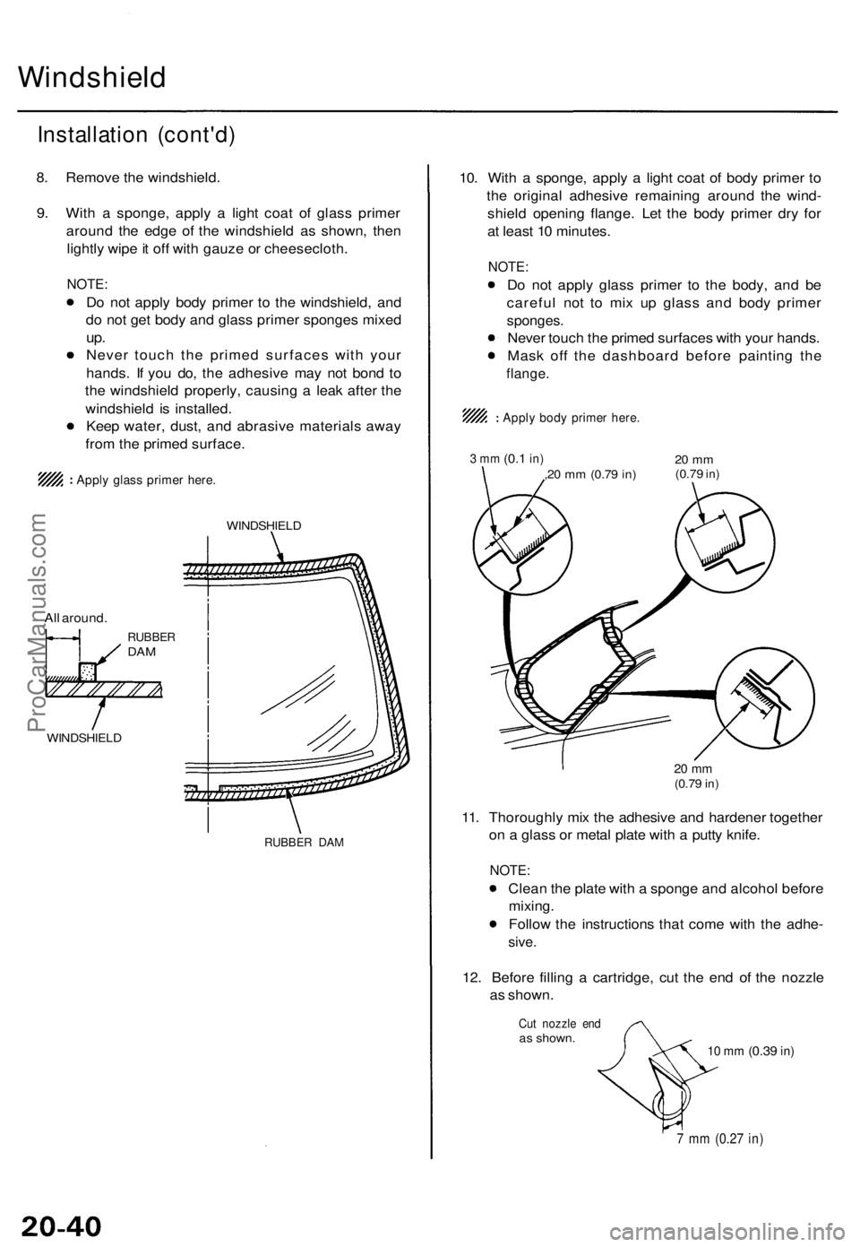 ACURA TL 1995 Service Repair Manual Windshield
Installation (cont'd )
8. Remov e th e windshield .
9 . Wit h a sponge , appl y a ligh t coa t o f glas s prime r
aroun d th e edg e o f th e windshiel d a s shown , the n
lightl y wi ACURA TL 1995 Service Repair Manual Windshield
Installation (cont'd )
8. Remov e th e windshield .
9 . Wit h a sponge , appl y a ligh t coa t o f glas s prime r
aroun d th e edg e o f th e windshiel d a s shown , the n
lightl y wi