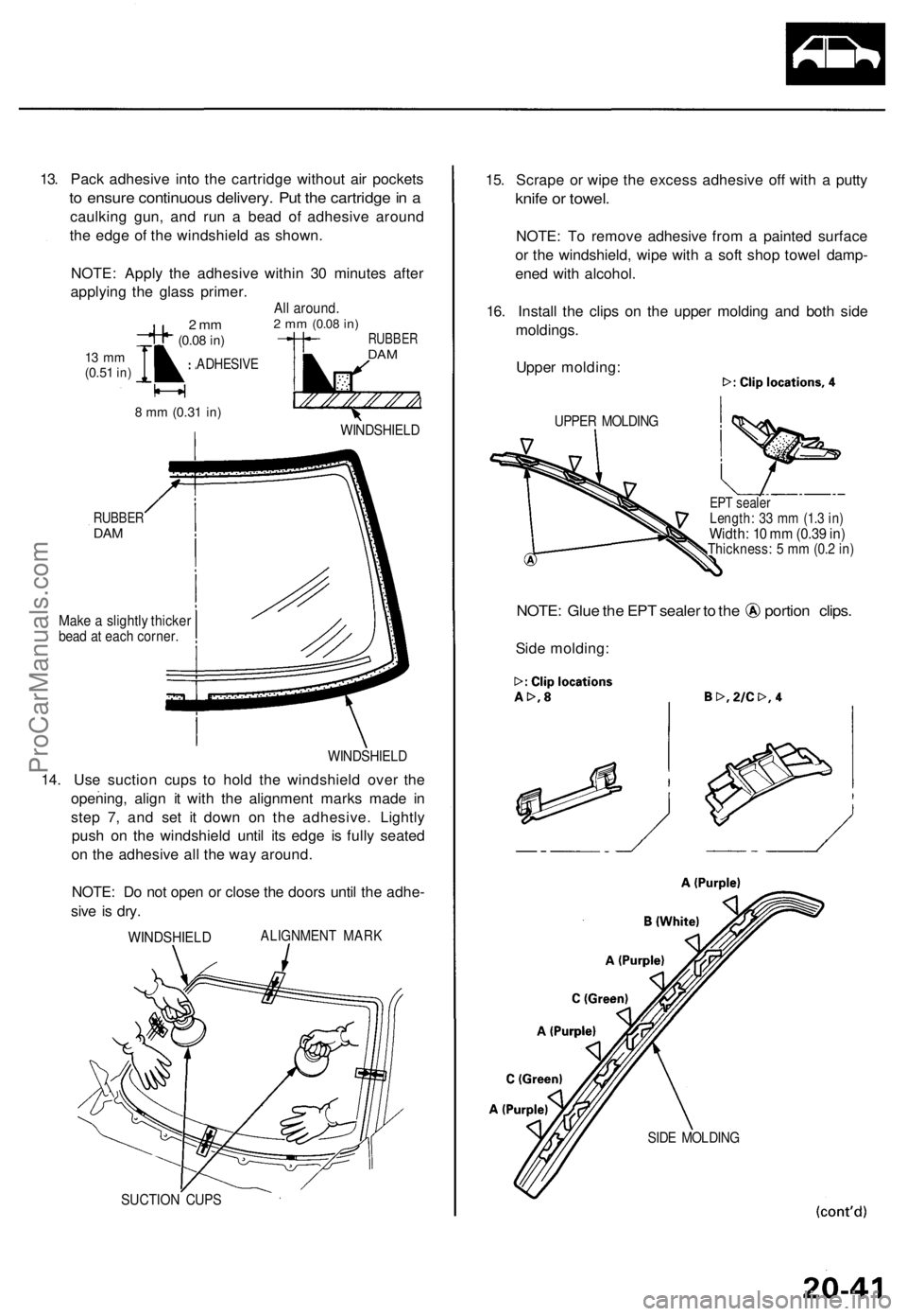 ACURA TL 1995  Service Repair Manual RUBBERDAM
RUBBE RDAM
Mak e a  slightl y thicke rbead a t eac h corner .
WINDSHIEL D
14. Us e suctio n cup s t o hol d th e windshiel d ove r th e
opening , alig n i t wit h th e alignmen t mark s mad 