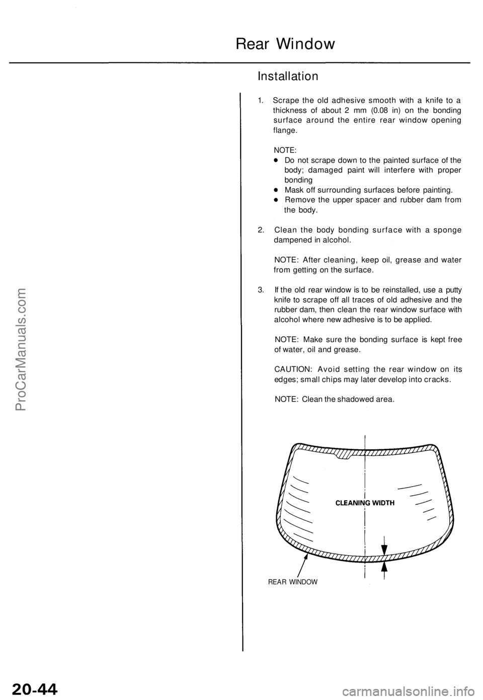 ACURA TL 1995 Service Repair Manual Rear Windo w
Installatio n
1. Scrap e th e ol d adhesiv e smoot h wit h a knif e t o a
thicknes s o f abou t 2 m m (0.0 8 in ) o n th e bondin g
surfac e aroun d th e entir e rea r windo w openin g
ACURA TL 1995 Service Repair Manual Rear Windo w
Installatio n
1. Scrap e th e ol d adhesiv e smoot h wit h a knif e t o a
thicknes s o f abou t 2 m m (0.0 8 in ) o n th e bondin g
surfac e aroun d th e entir e rea r windo w openin g